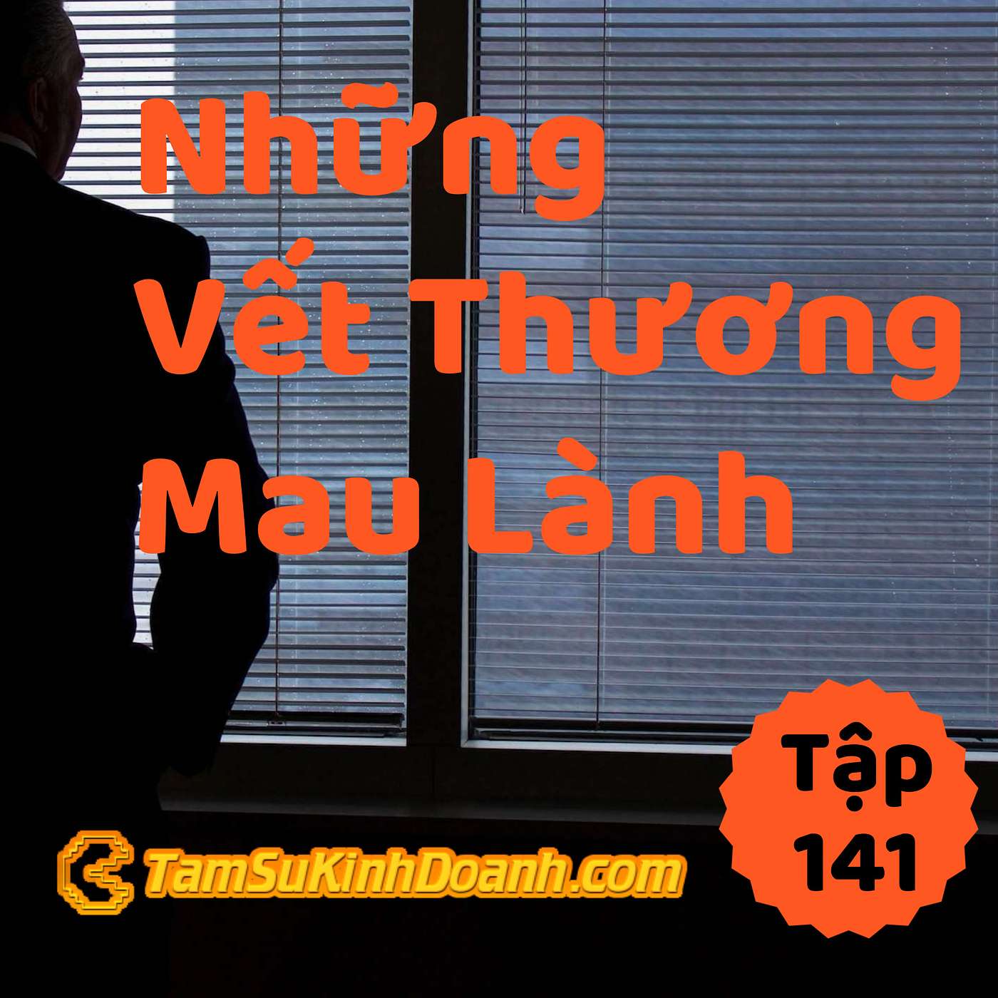 Những Vết Thương Mau Lành - Tâm Sự Kinh Doanh #141