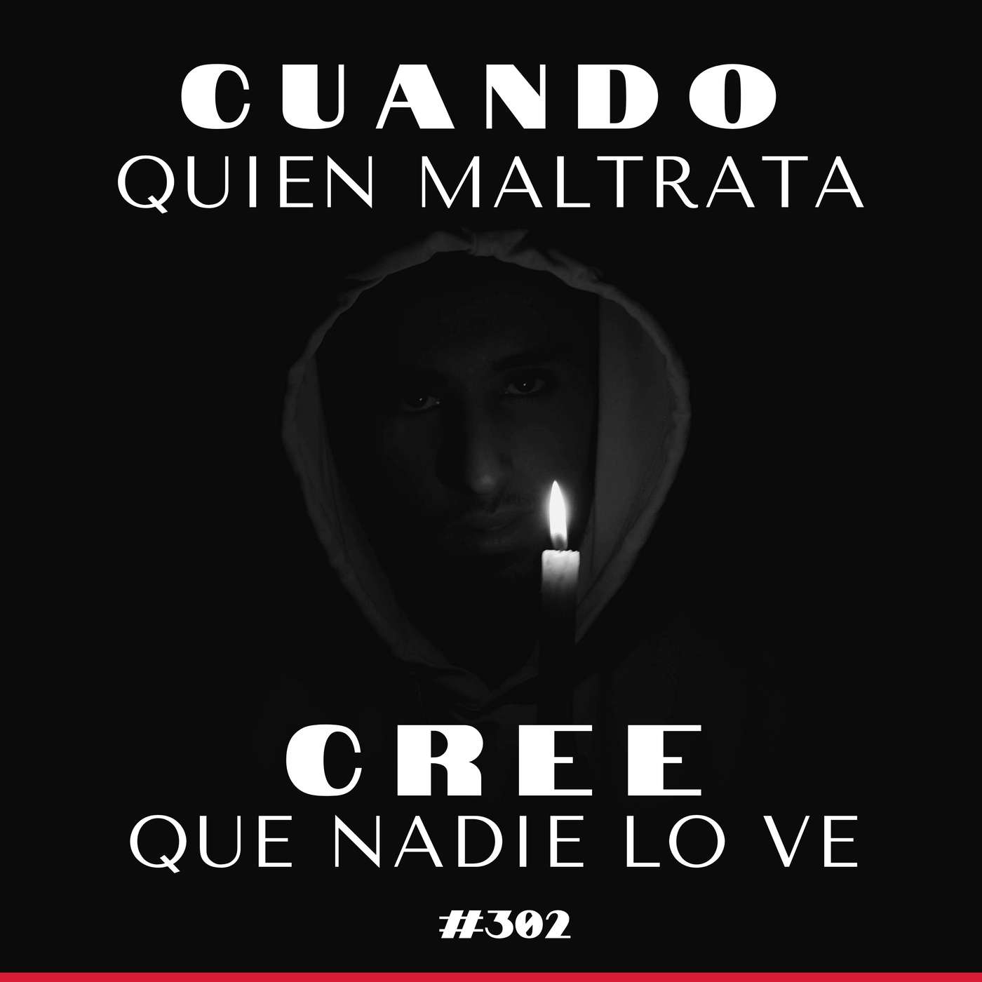 #302 - Cuando quien maltrata cree que nadie lo ve episode artwork