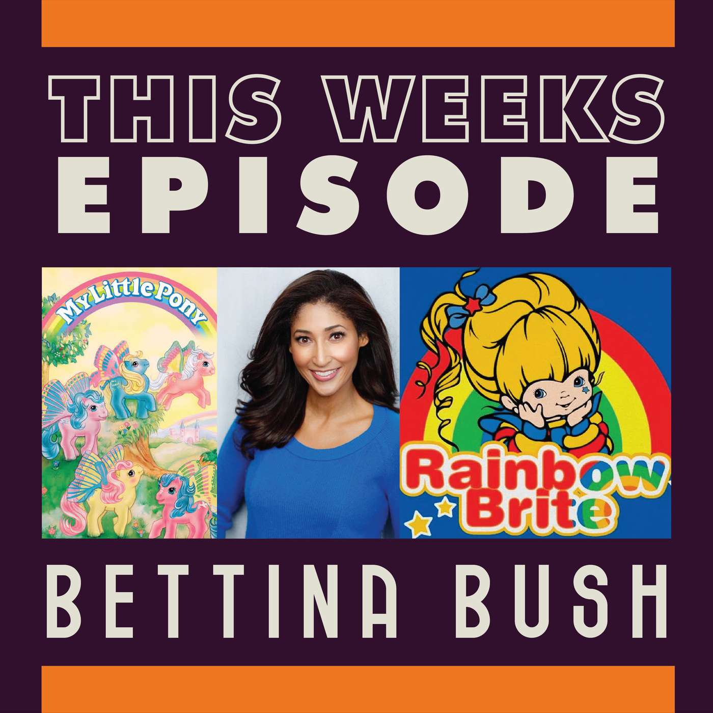 Ep: 95 Rainbow Brite and Beyond: The Bettina Bush Story