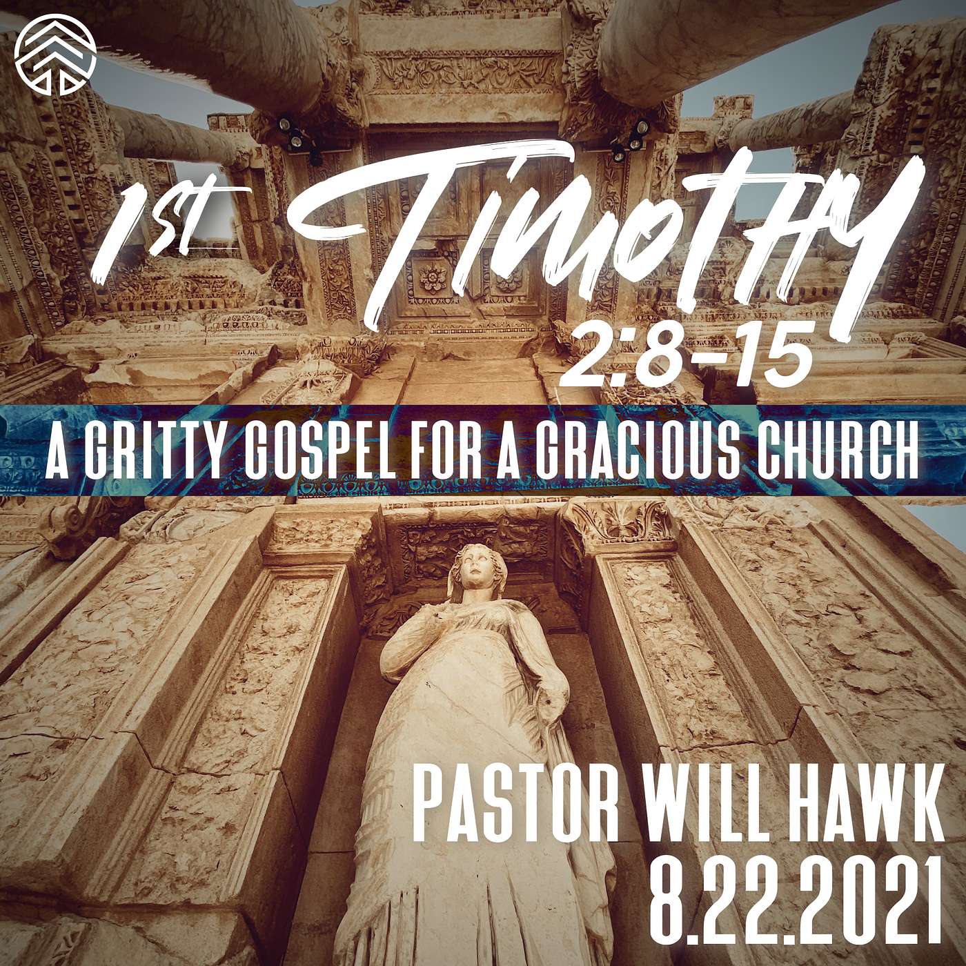 1st Timothy: A Gritty Gospel For A Gracious Church | 1 Timothy 2:8-15 | Pastor Will Hawk | August 22, 2021.