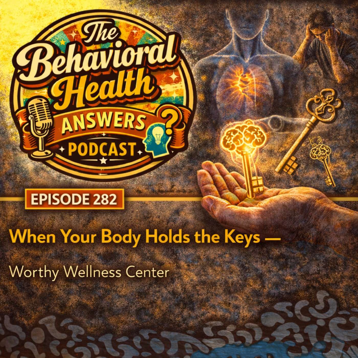 Episode 282: When Your Body Holds the Keys | Worthy Wellness Center episode artwork