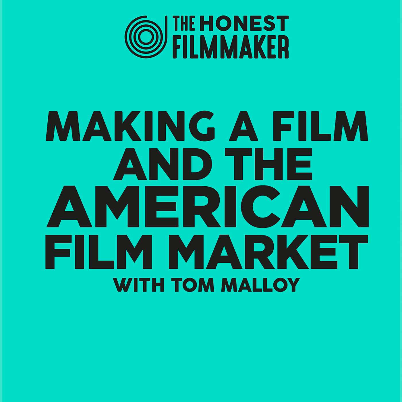 What to expect from the American Film Market and how to write, fund, shoot and sell your debut feature film with Tom Malloy