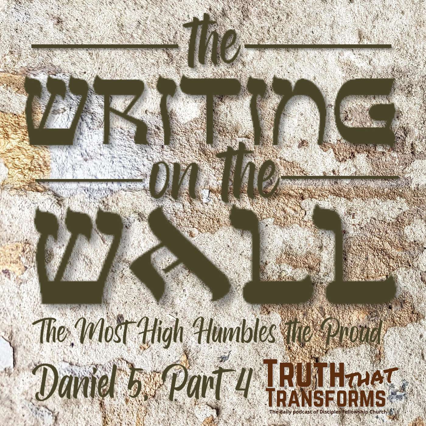 The Writing on the Wall, Part 4; Daniel 5