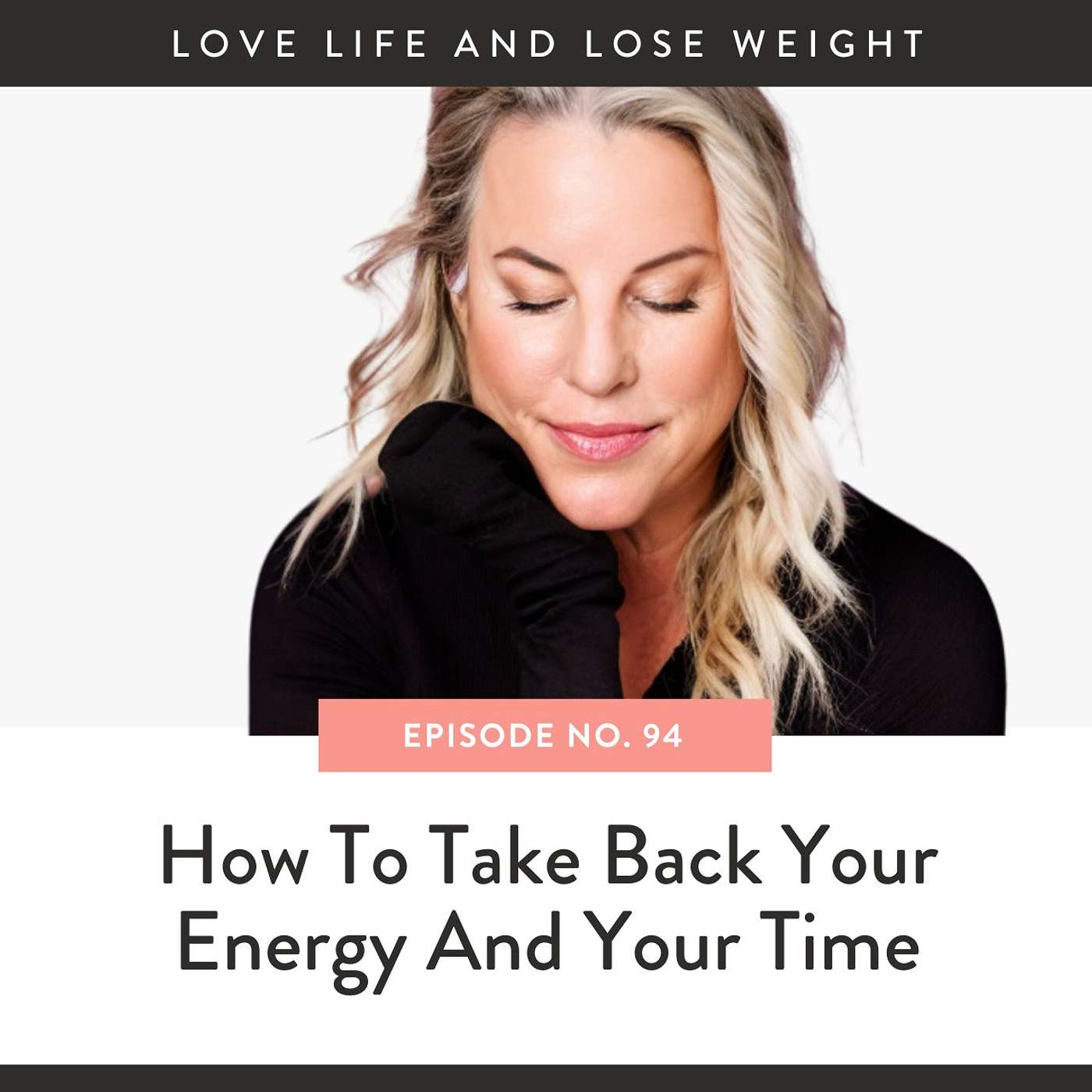94: How To Take Back Your Energy And Your Time
