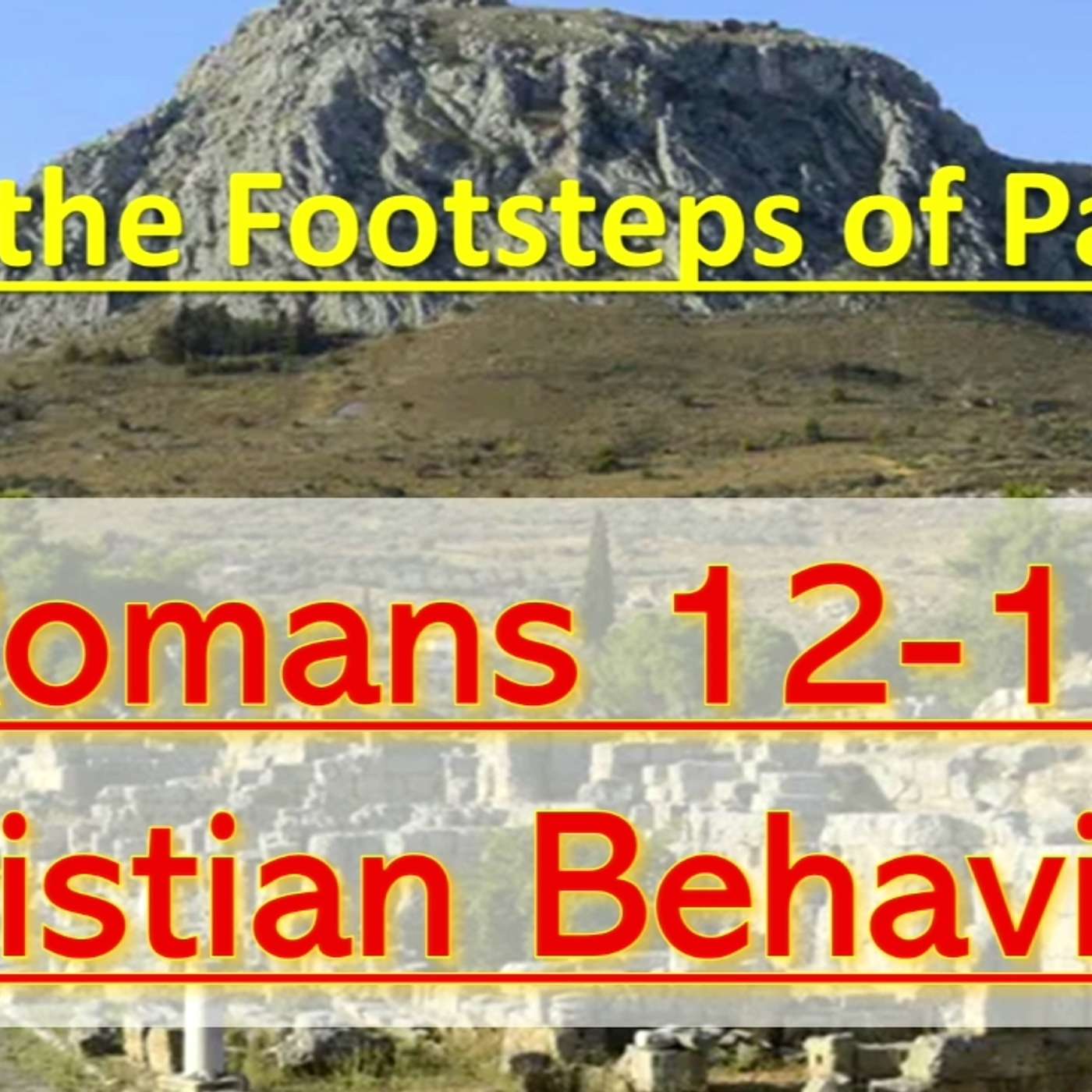 The Footsteps of Paul 5 - Romans 12-15 Christian Behaviour