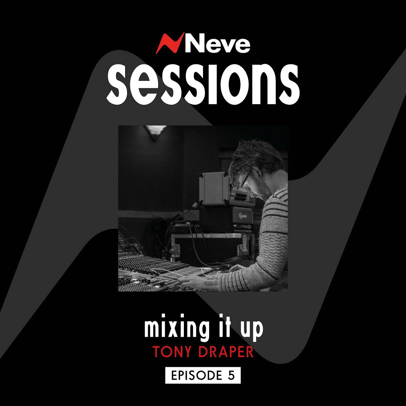 Neve Sessions E5: Tony Draper | Mixing It Up