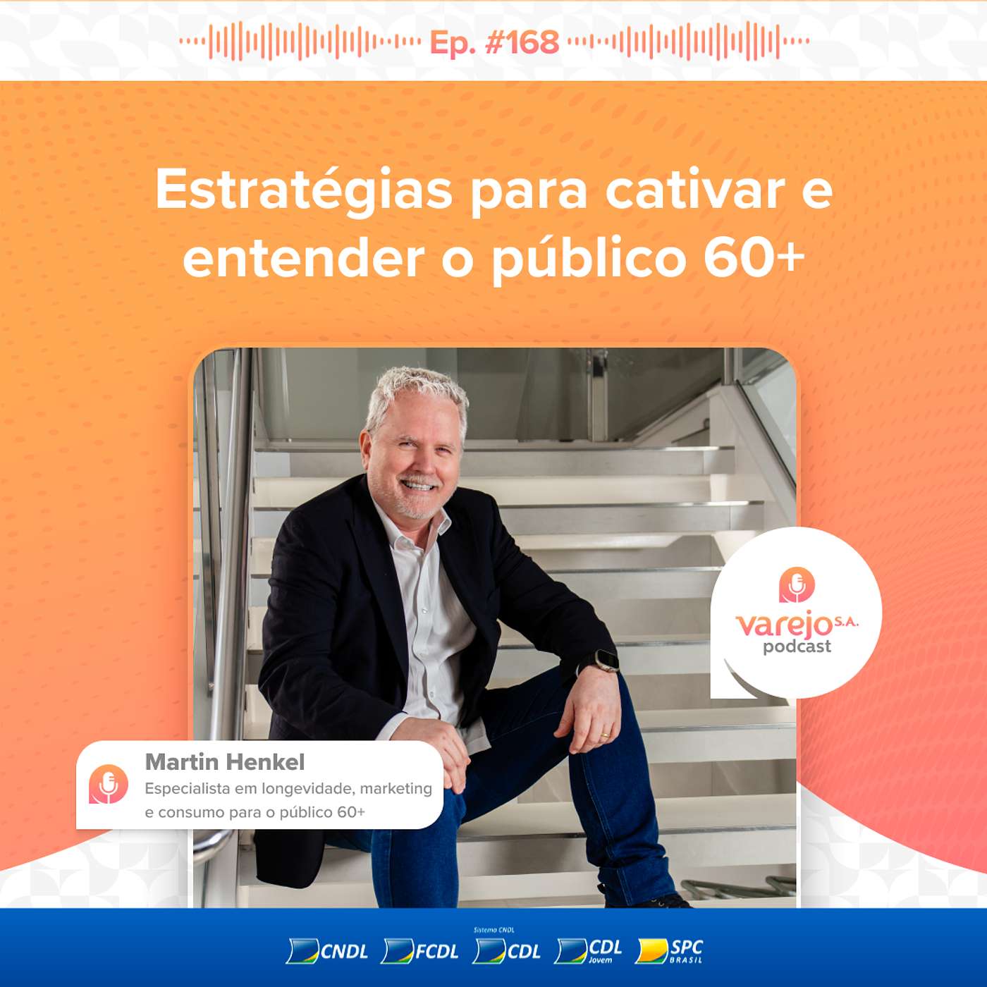 Estratégias para cativar e entender o público 60+, com Martin Henkel | #168