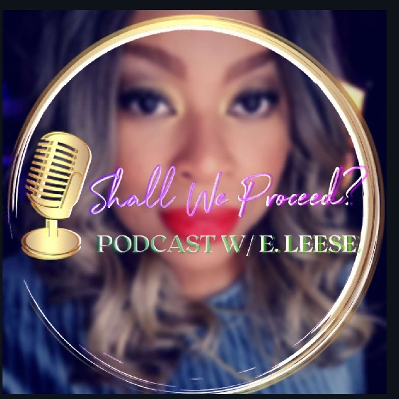Shall We Proceed? Podcast w/E. Leese