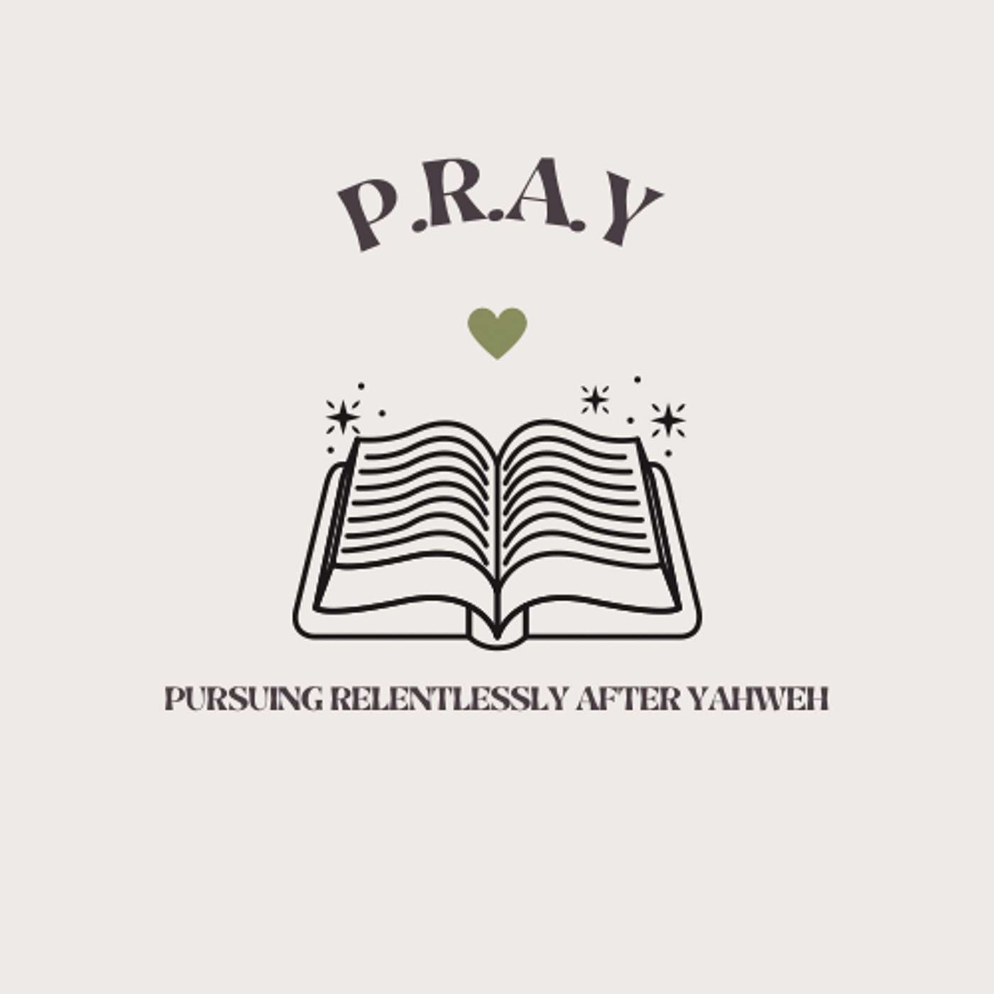 P.R.A.Y. Pursuing Relentlessly After YAHWEH