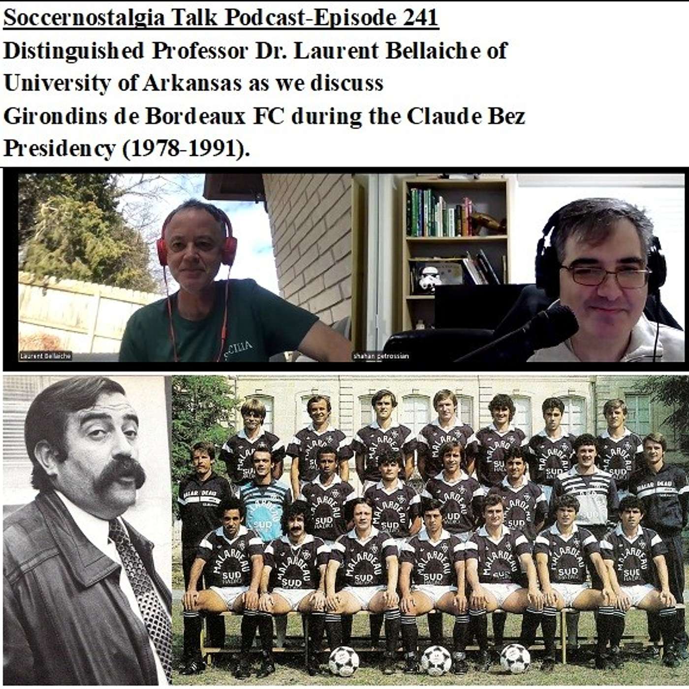 Soccernostalgia Talk Podcast-Episode 241 (Interview with Distinguished Professor Dr. Laurent Bellaiche of University of Arkansas as we discuss Girondins de Bordeaux FC during the Claude Bez Presidency (1978-1991))