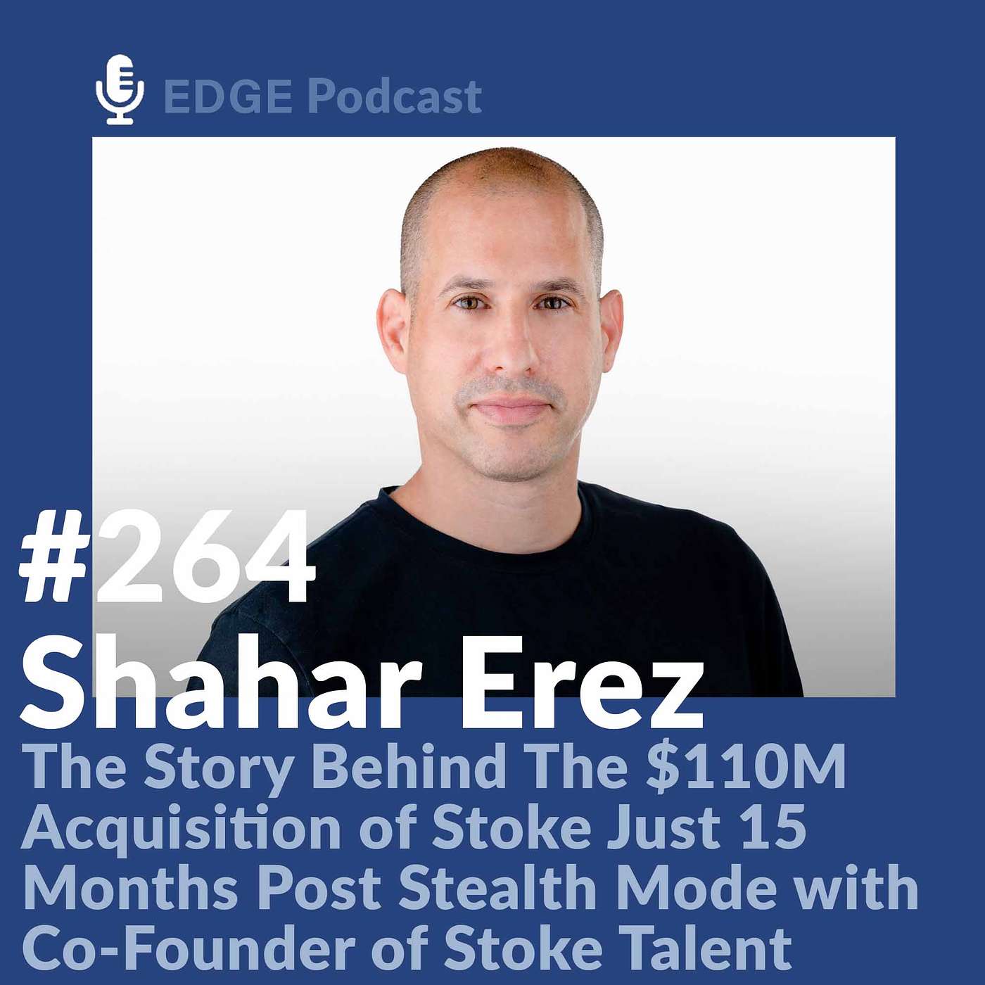Story Behind the $110M Acquisition of Stoke Just 15 Months Post Stealth Mode with Shahar Erez Co-Founder of Stoke Talent