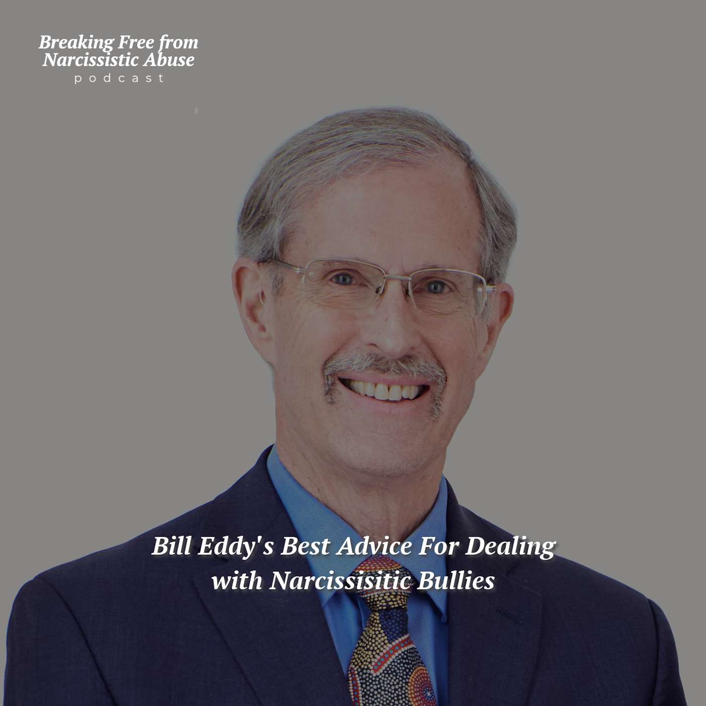 Bill Eddy's Best Advice For Dealing with Narcissistic Bullies