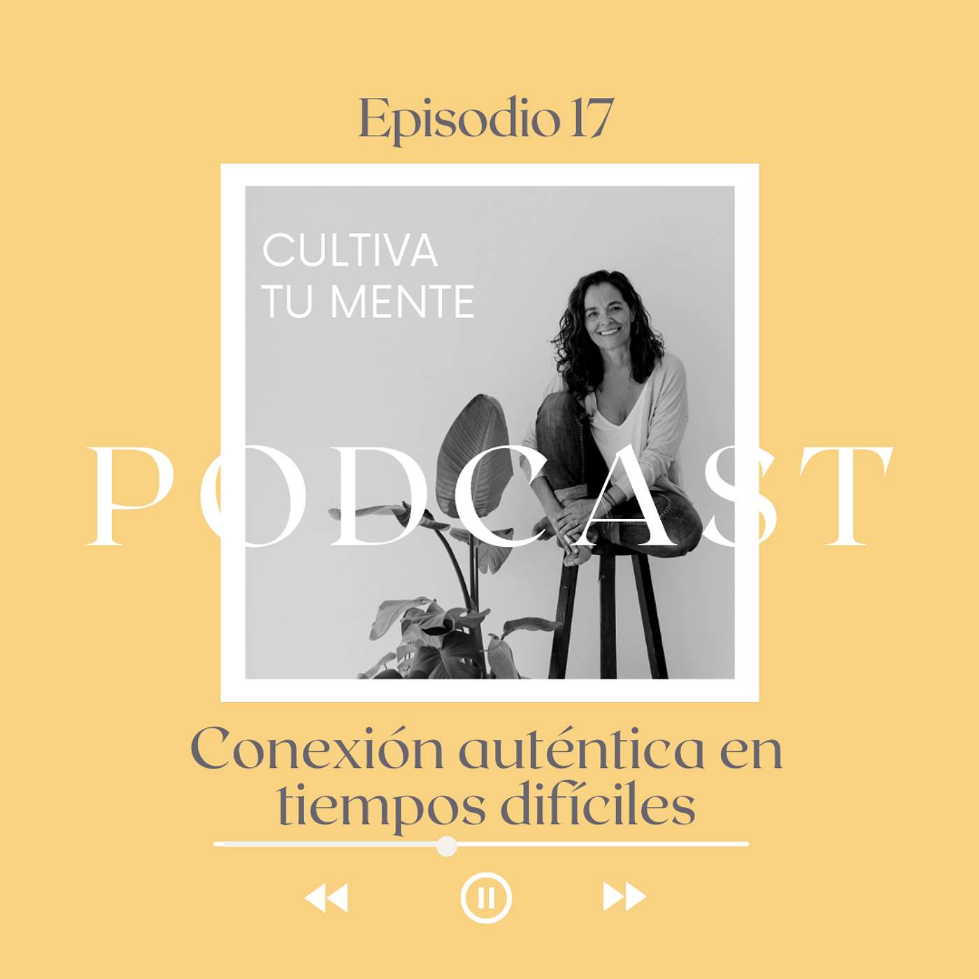 Ep. 17 Conexión auténtica en tiempos difíciles Ep. 17 Conexión auténtica en tiempos difíciles
