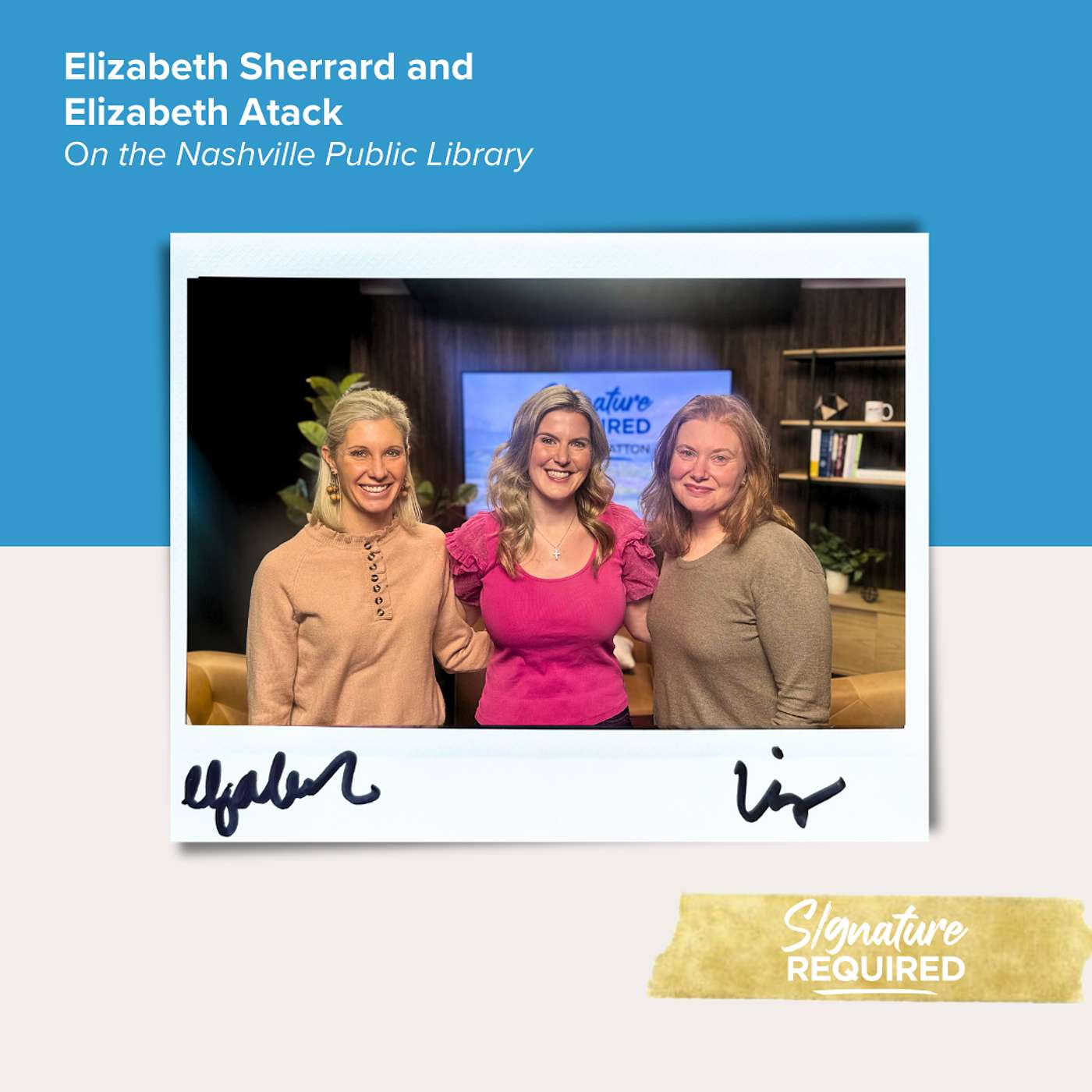 Episode 60: Elizabeth Sherrard and Elizabeth Atack on the Nashville Public Library | Signature Required