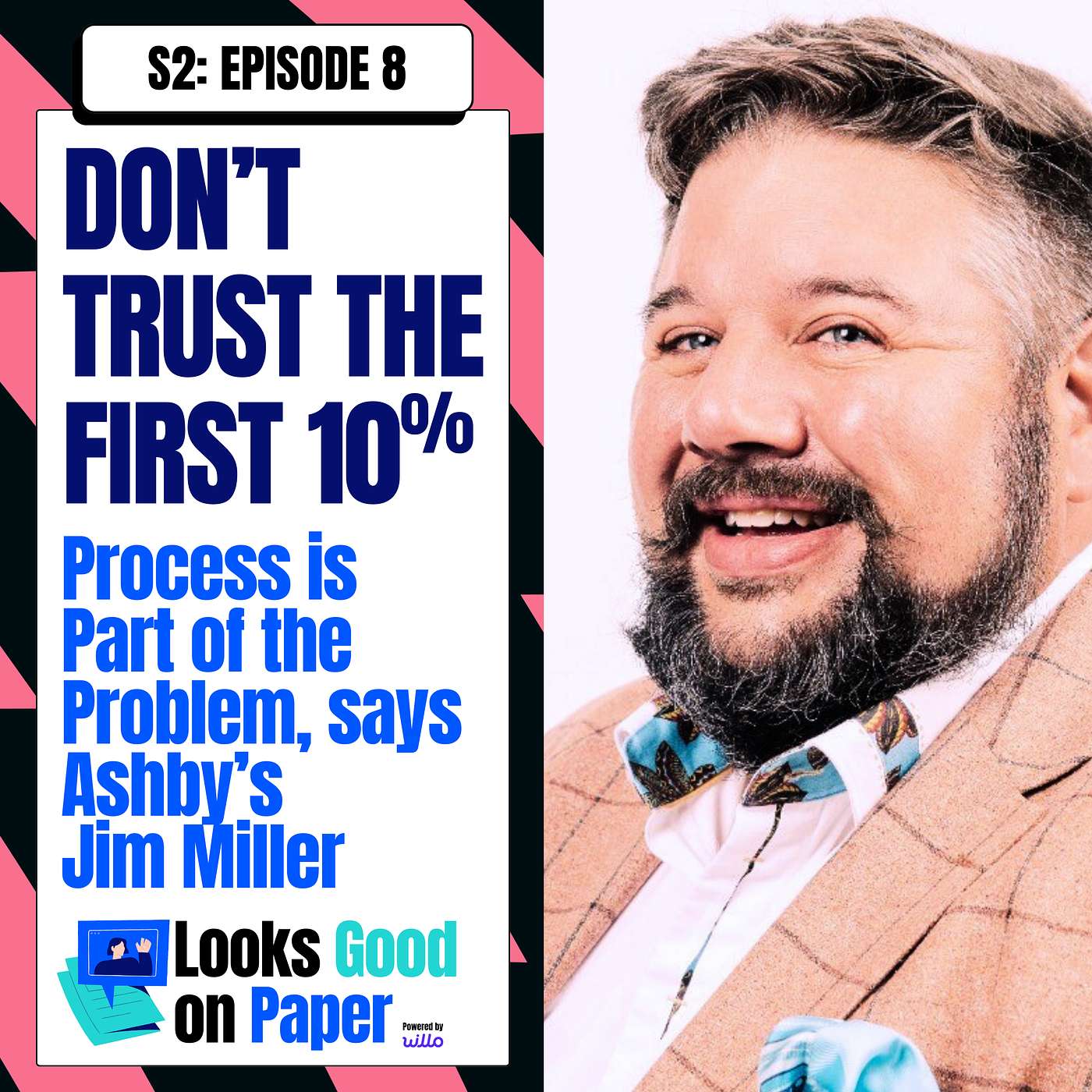 Don’t Trust the First 10%: Process Is the Problem, Says Ashby’s Jim Miller (S2E8)
