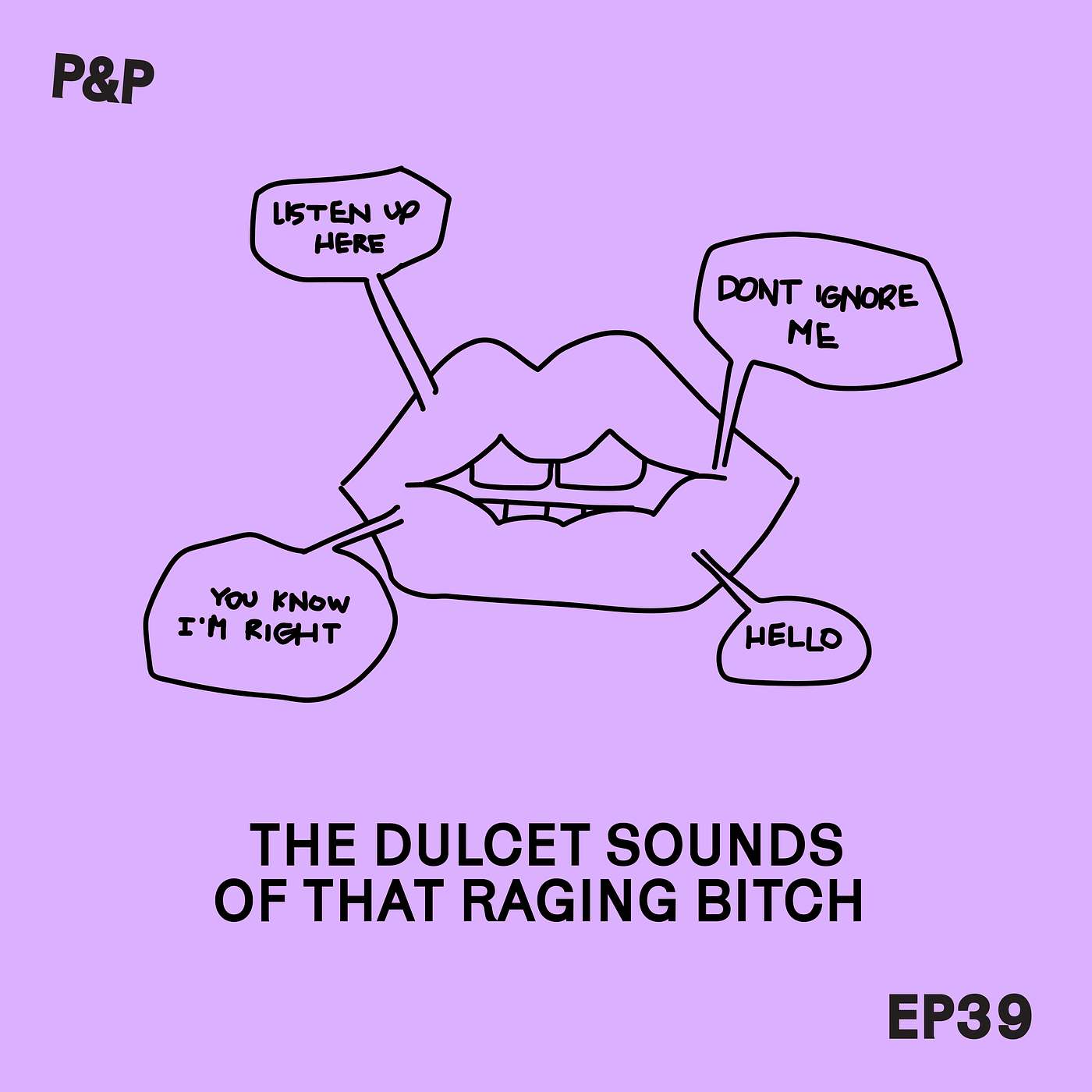 Episode 39 - The Dulcet Sounds of that Raging B!tch