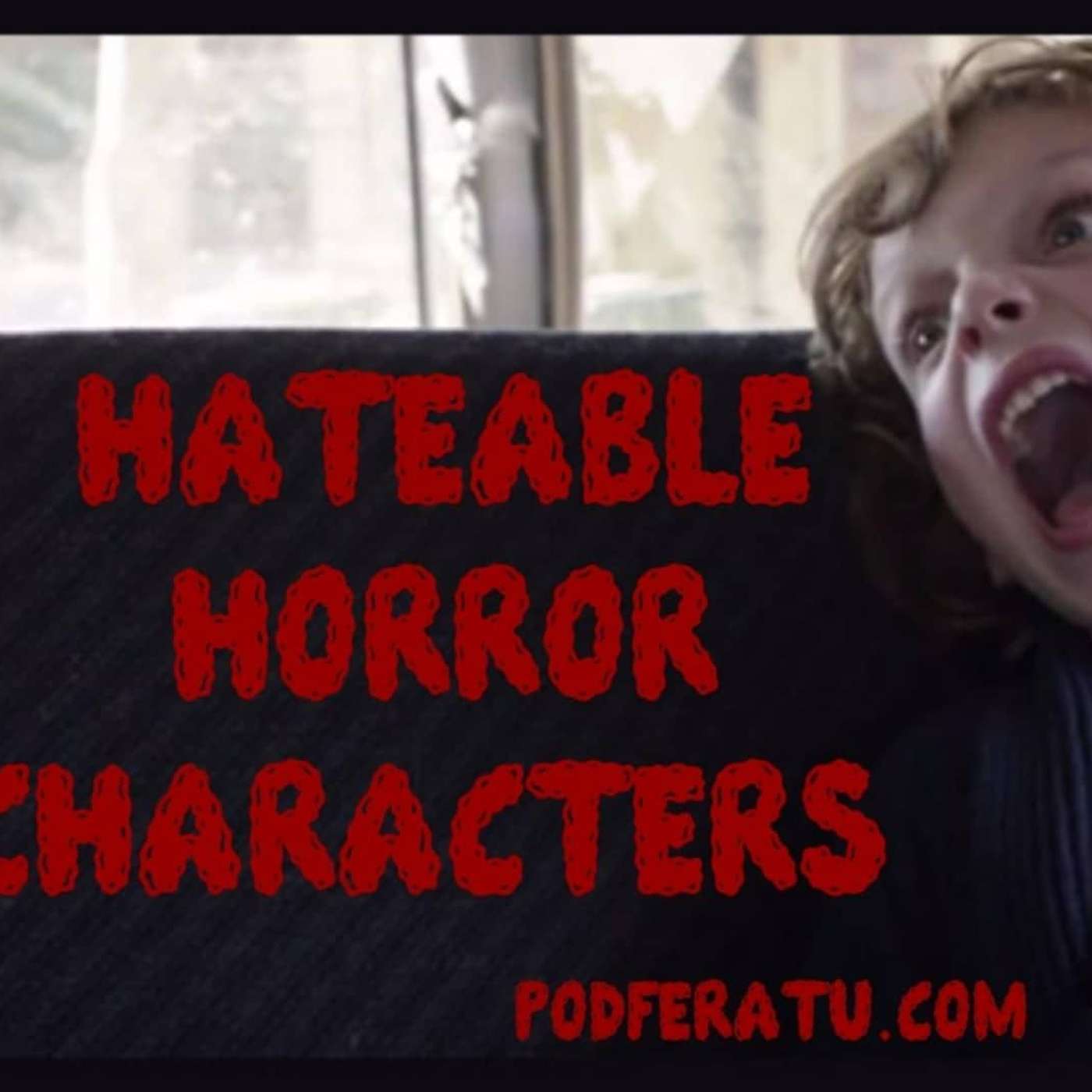 Episode 181: Hateable Horror Characters