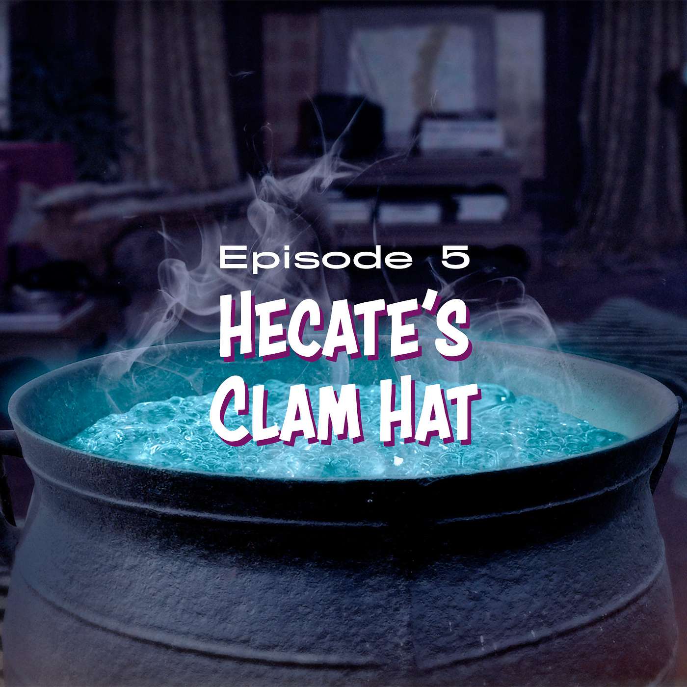 Part 5 | Hecate’s Clam Hat episode artwork