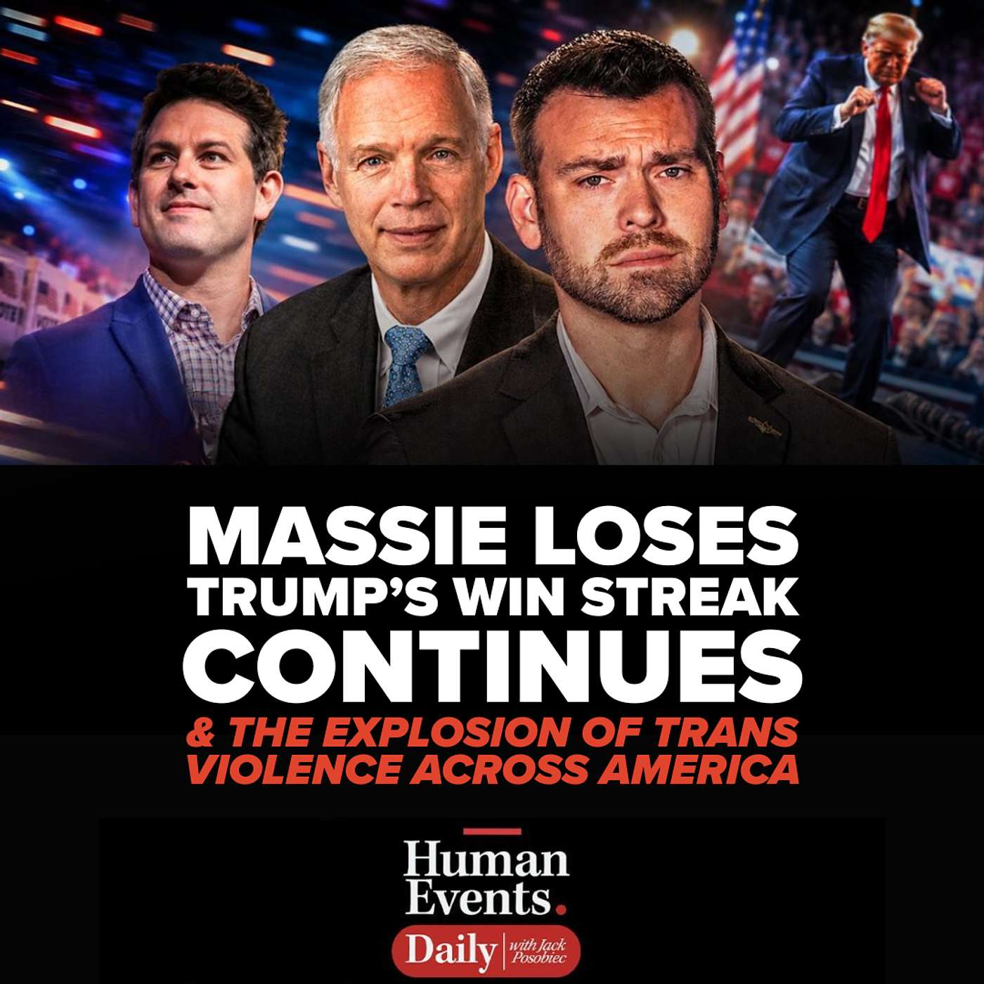Massie Loses - Trump’s Win Streak Continues & the Explosion of Trans Violence Across America