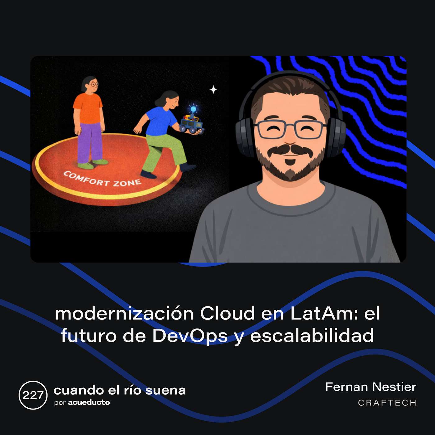 E227: Modernización Cloud en LatAm: el futuro de DevOps y escalabilidad, Fernan Nestier - Craftech