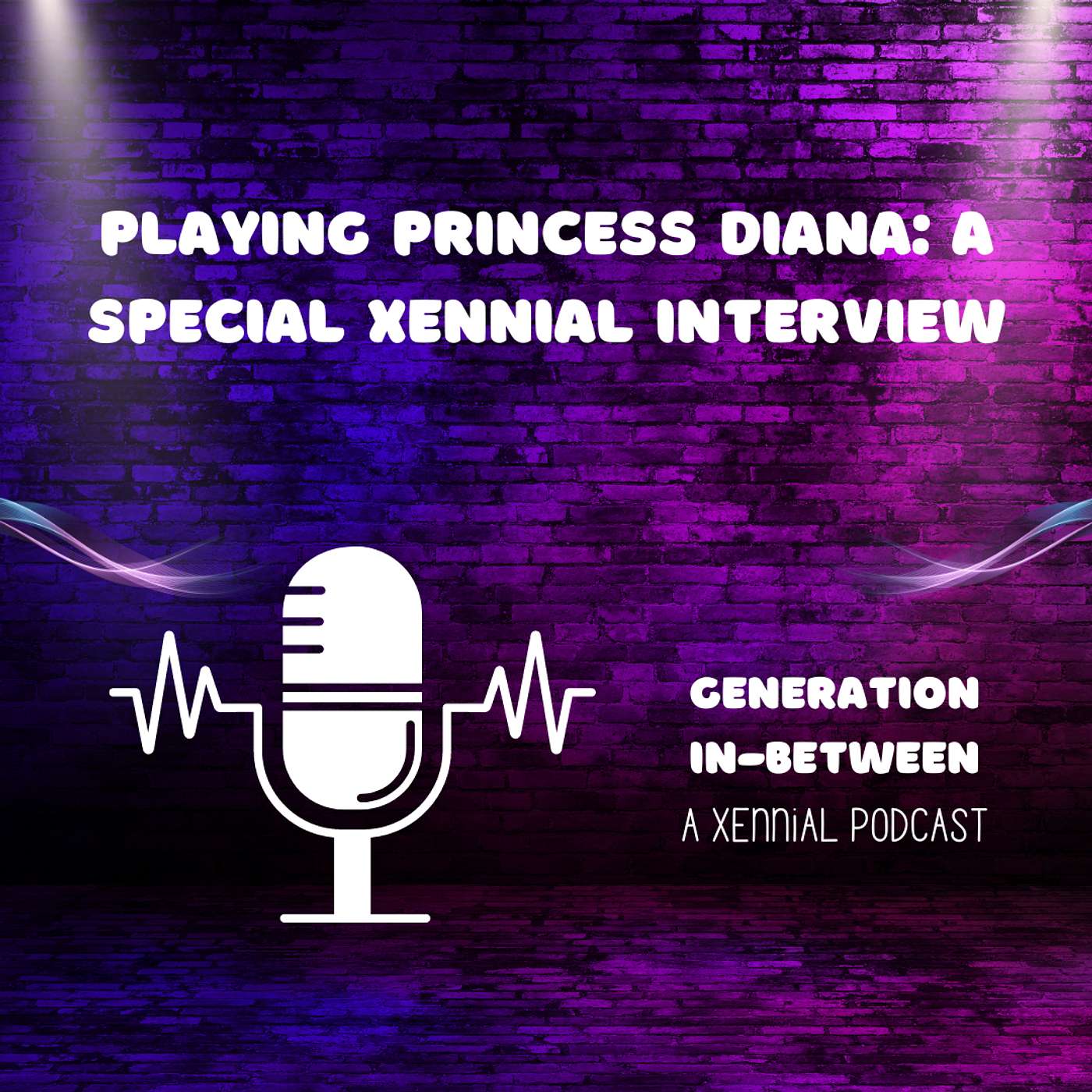 Playing Princess Diana: A Special Xennial Interview episode artwork