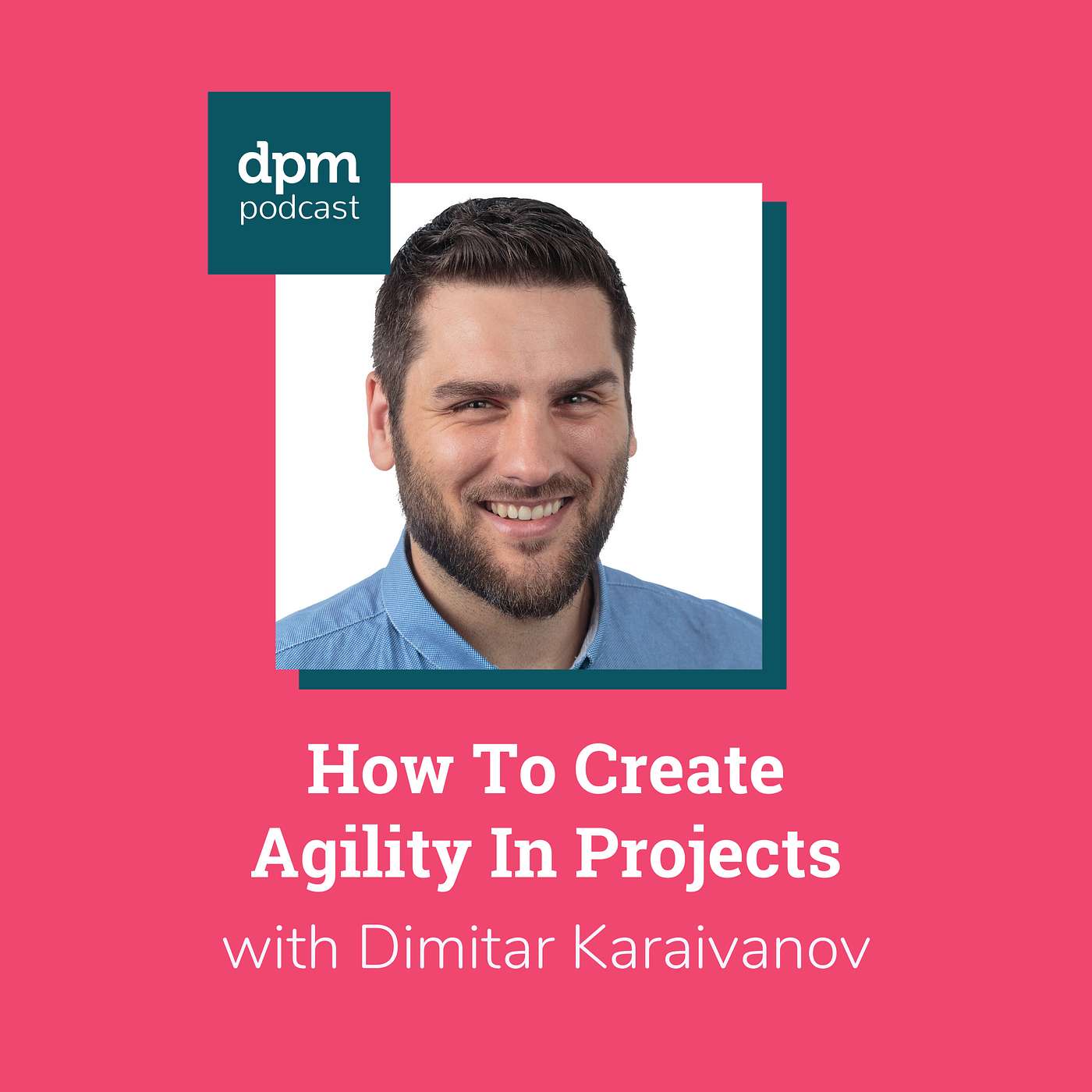 How To Create Agility In Projects (with Dimitar Karaivanov from Kanbanize) episode artwork