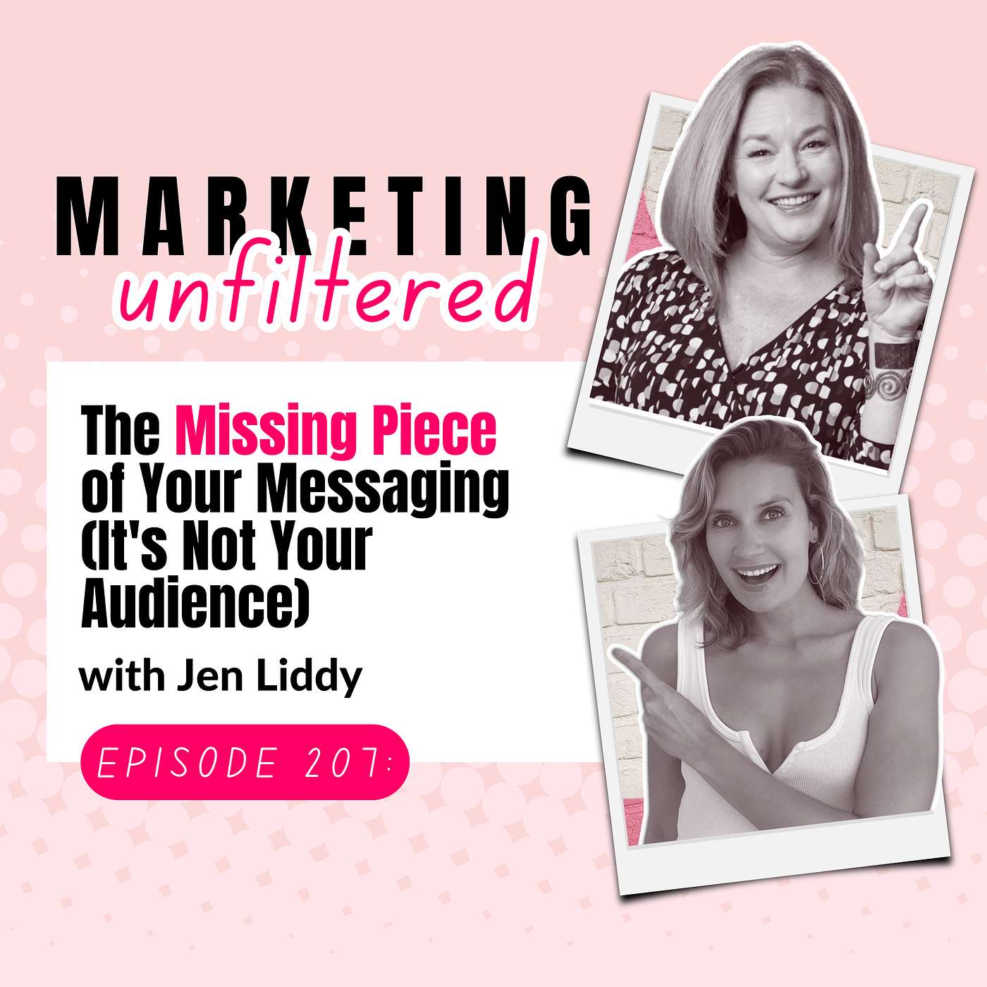 Ep 207 | The Missing Piece of Your Messaging (It's Not Your Audience) with Jen Liddy