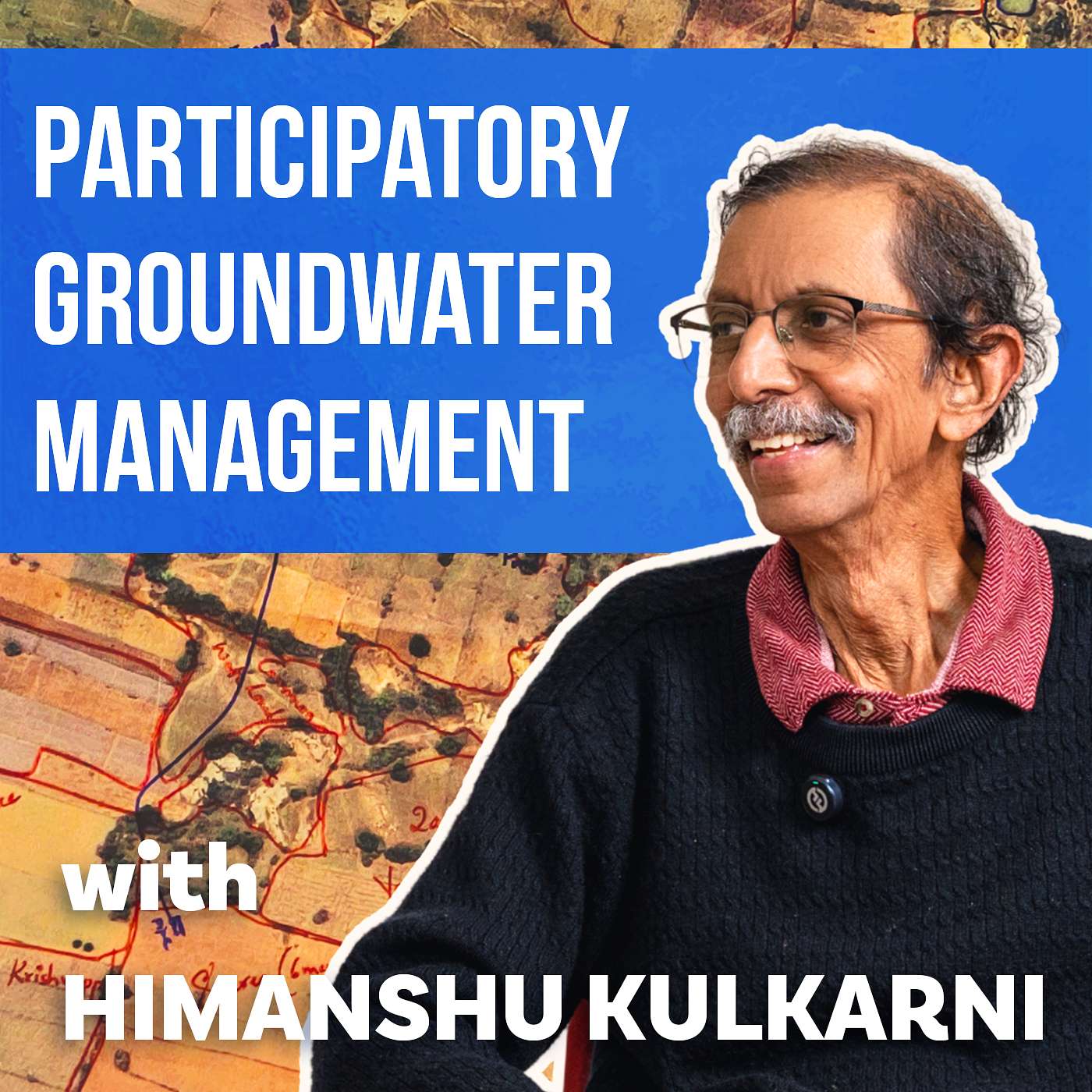Participatory Groundwater Management with Himanshu Kulkarni | The Water Data Podcast Participatory Groundwater Management with Himanshu Kulkarni | The Water Data Podcast