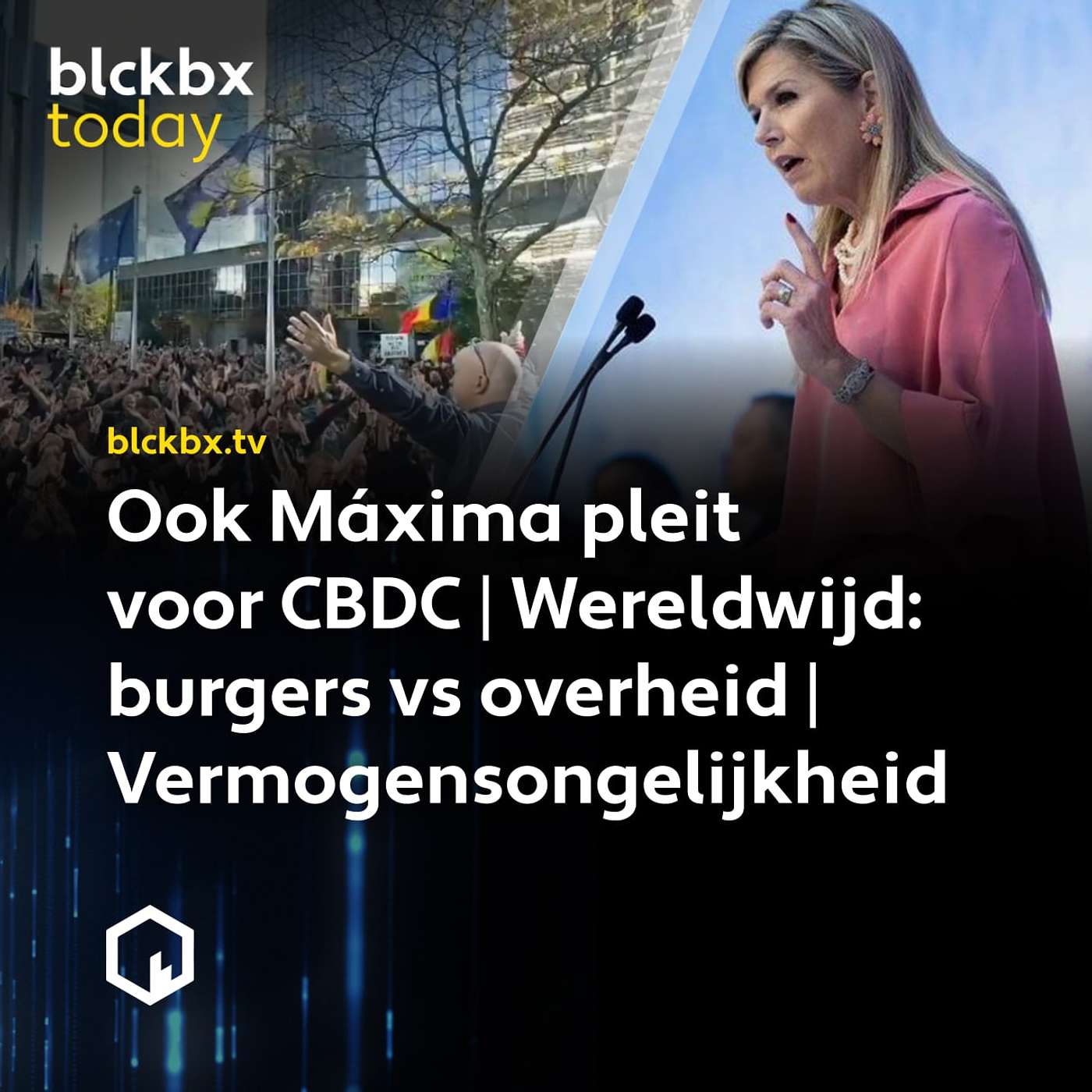 blckbx today #88 : Ook Máxima pleit voor CBDC | Wereldwijd: burgers vs overheid | Vermogensongelijkheid