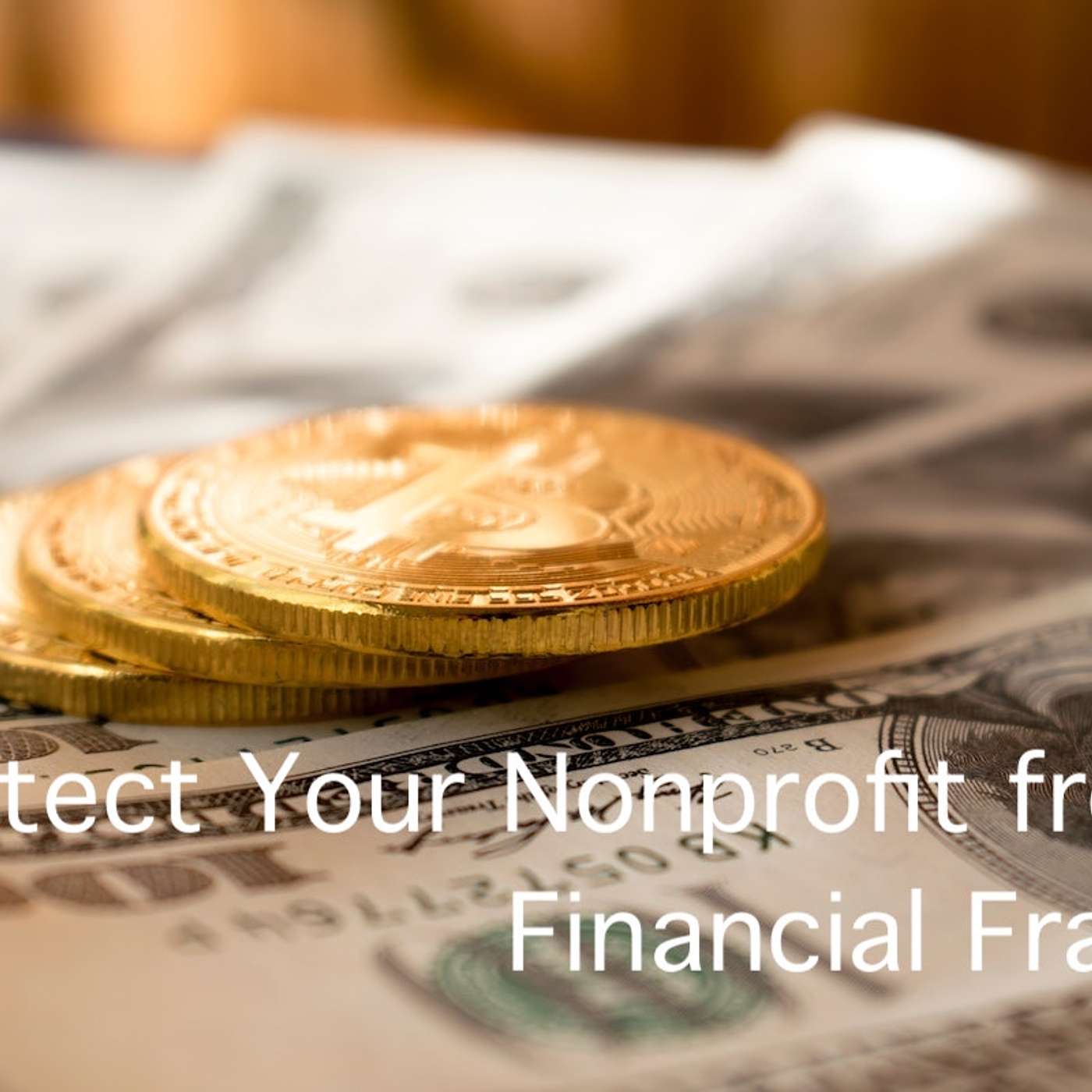 Protect Your Nonprofit from Financial Fraud Pt 2