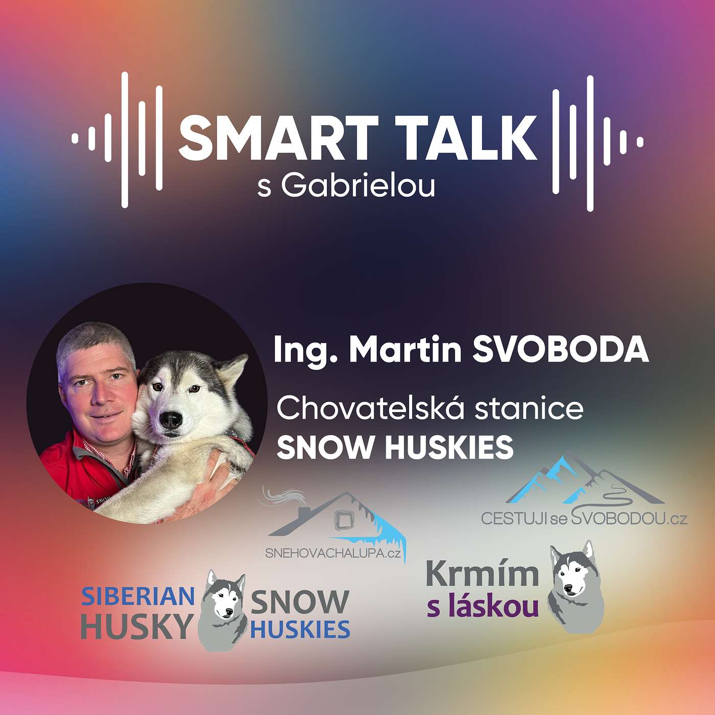 Podcast SMART TALK🎙rozhovor s Martin Svoboda z chovatelské stanice Snow Huskies