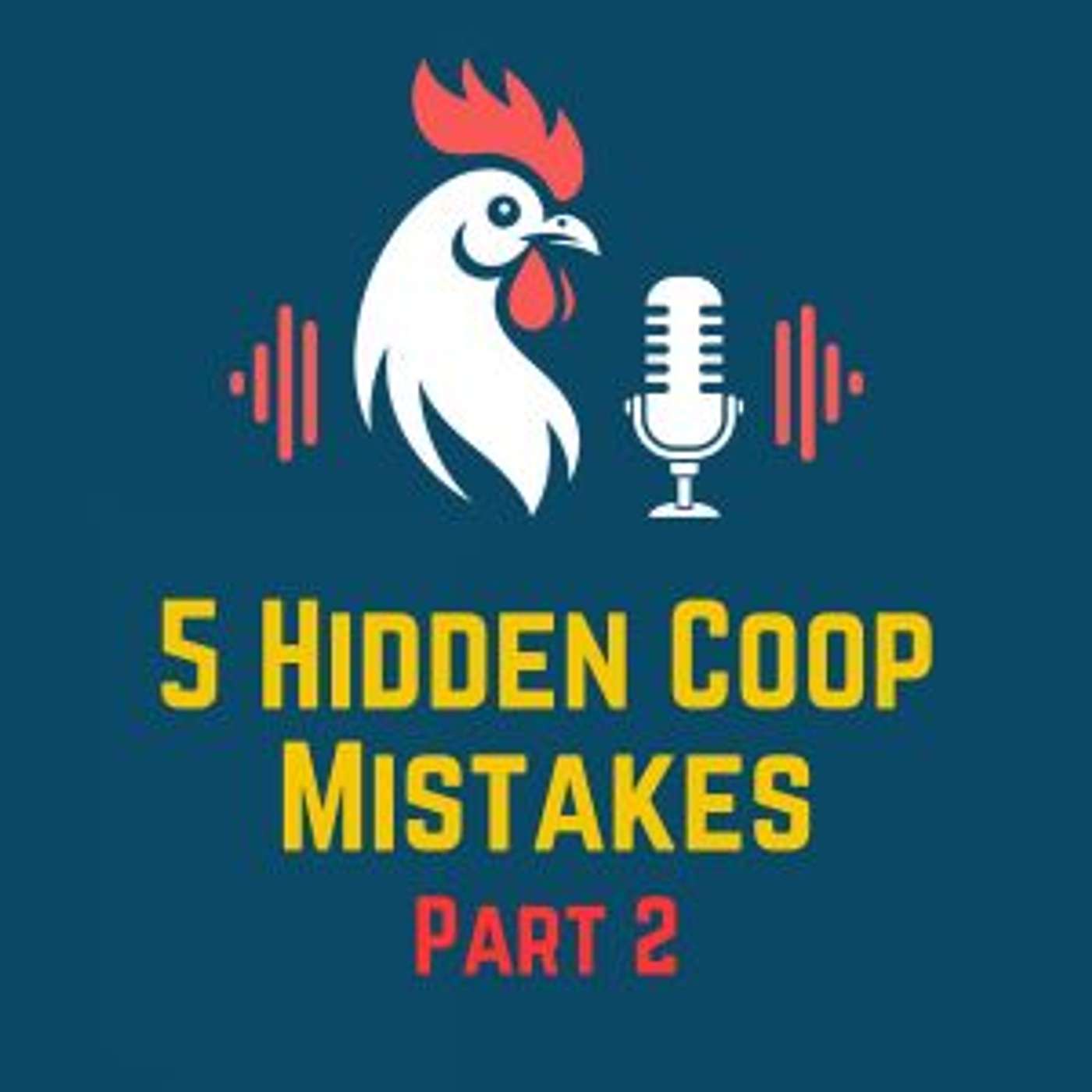 5 Hidden Coop Mistakes Hurting Your Birds Episode 2
