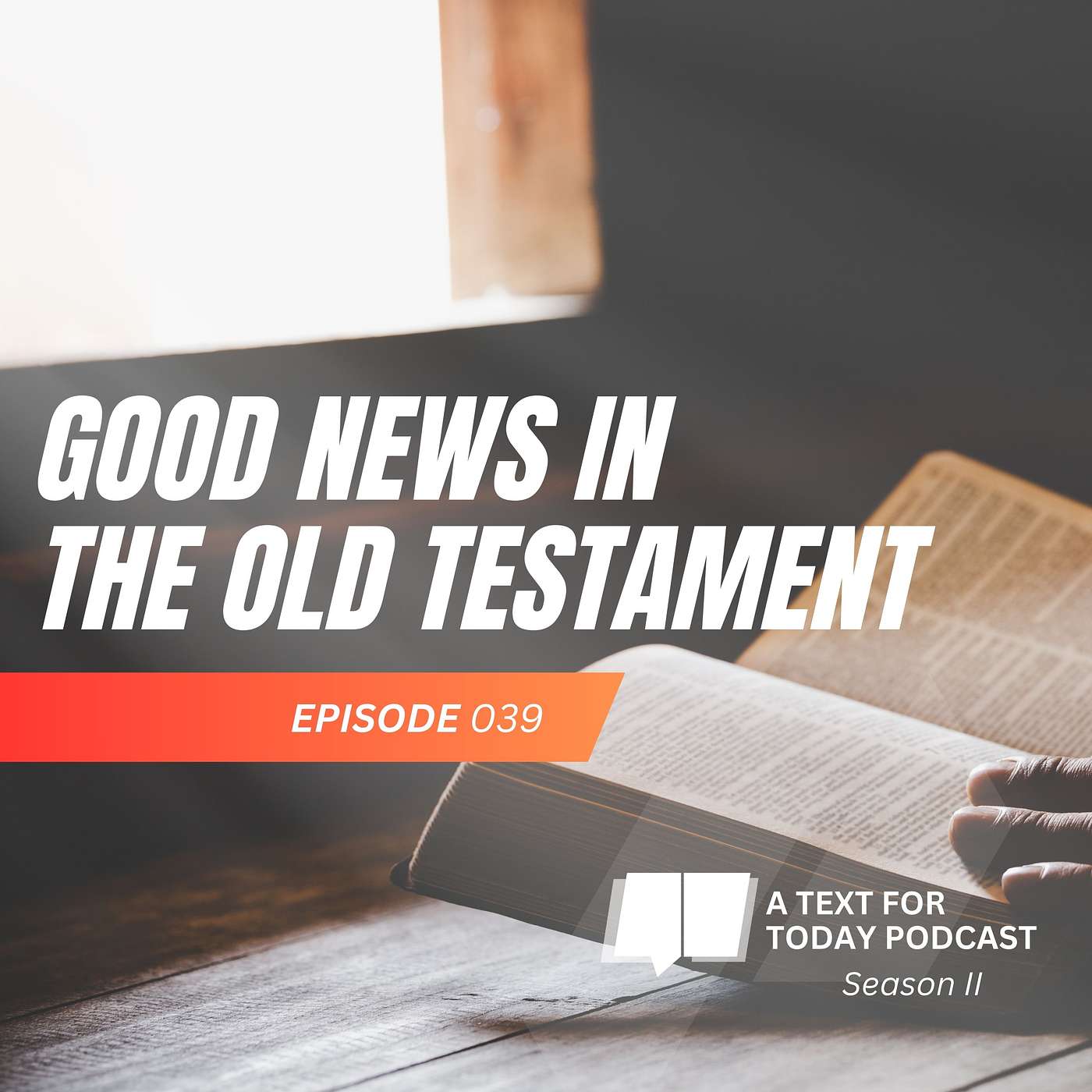 EP 039 - Good News in the Old Testament (P1) EP 039 - Good News in the Old Testament (P1)