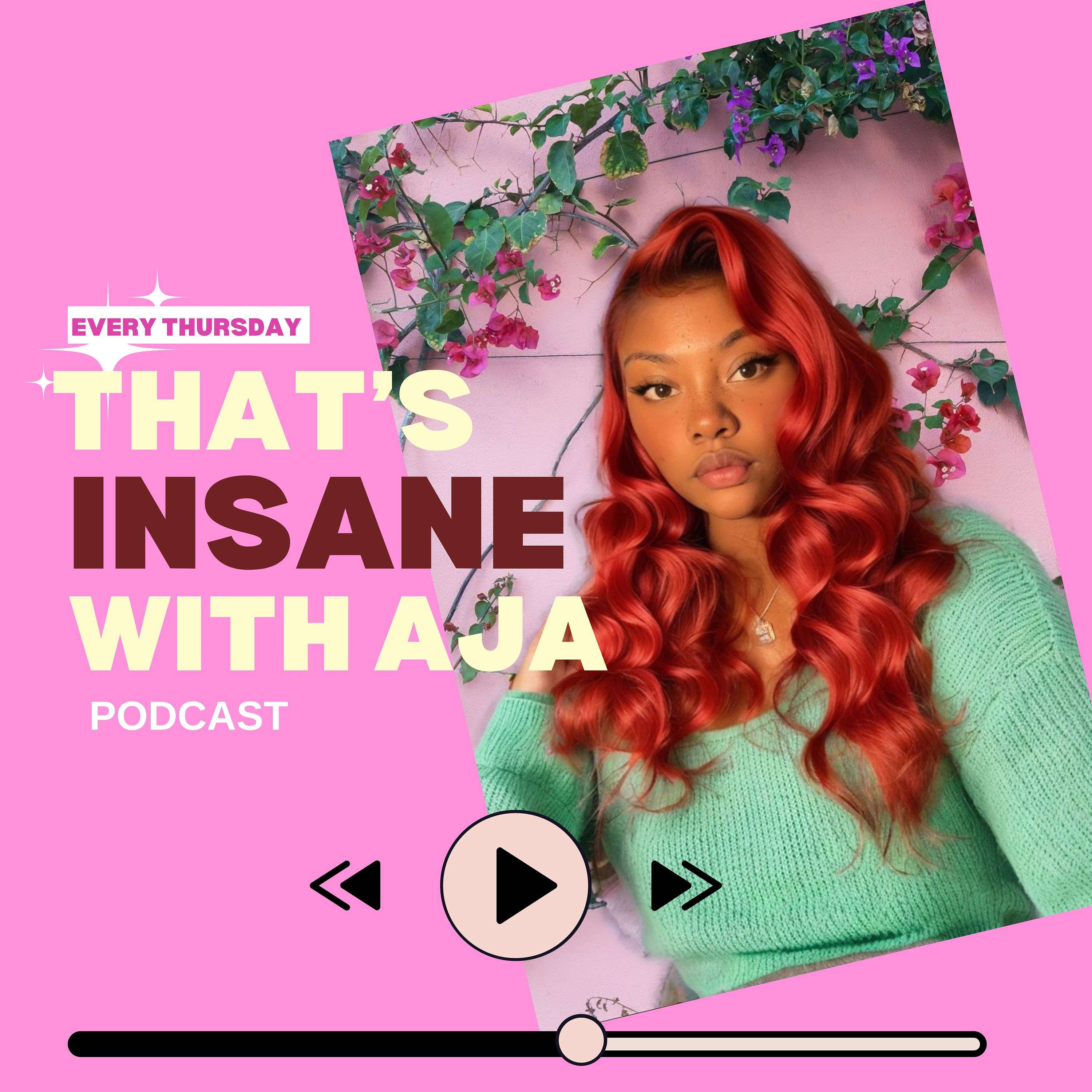 That's Insane With Aja