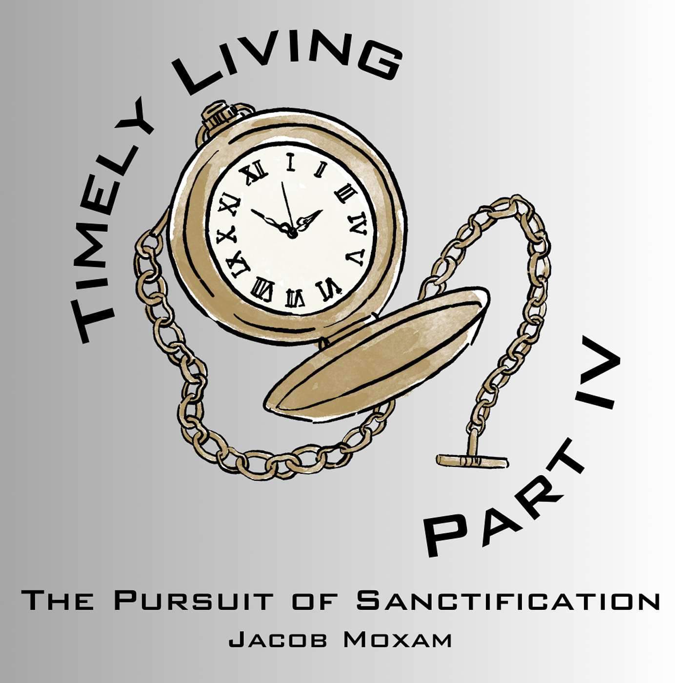 TIMELY LIVING • PART 4 • THE PURSUIT OF SANCTIFICATION • JACOB MOXAM
