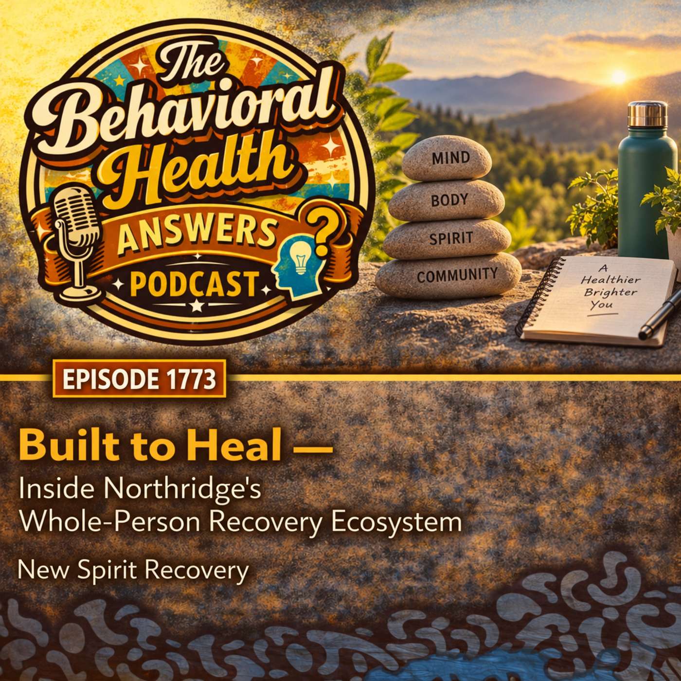 Episode 1773: Built to Heal - Inside Northridge's Whole-Person Recovery Ecosystem | New Spirit Recovery episode artwork