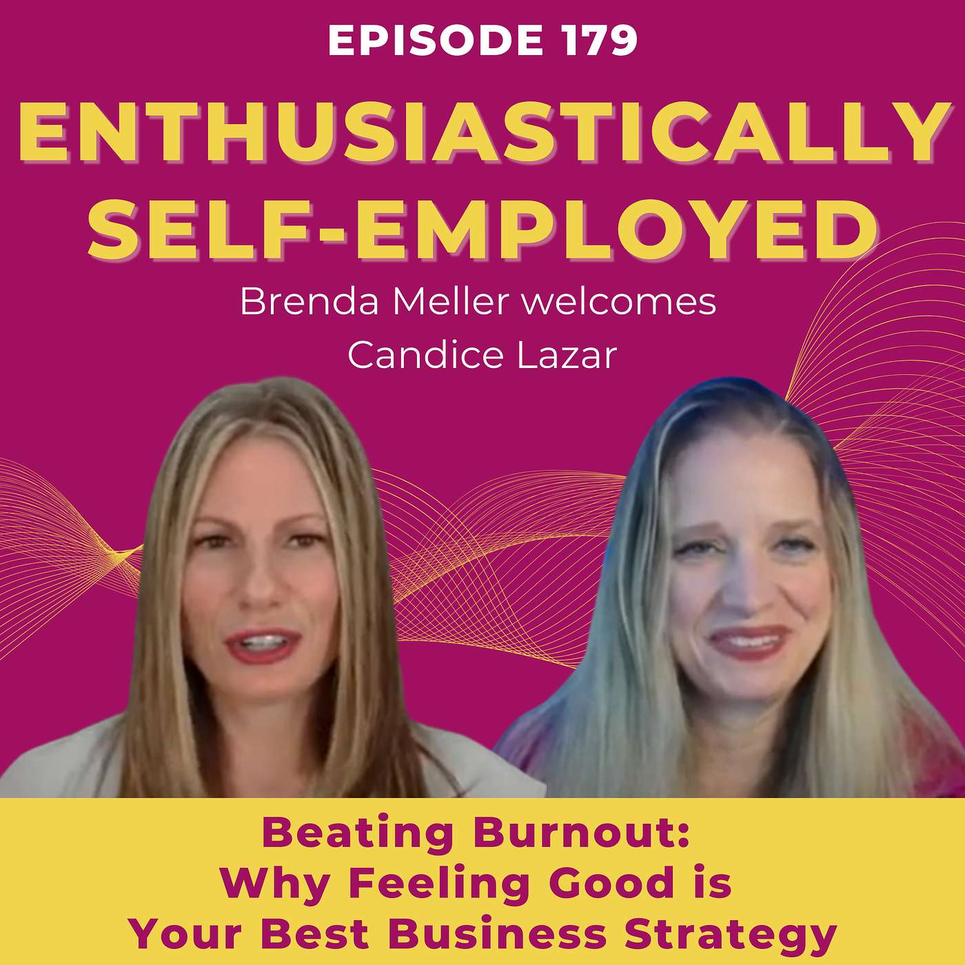Beating Burnout: Why Feeling Good is Your Best Business Strategy with Candice Lazar - Ep 179