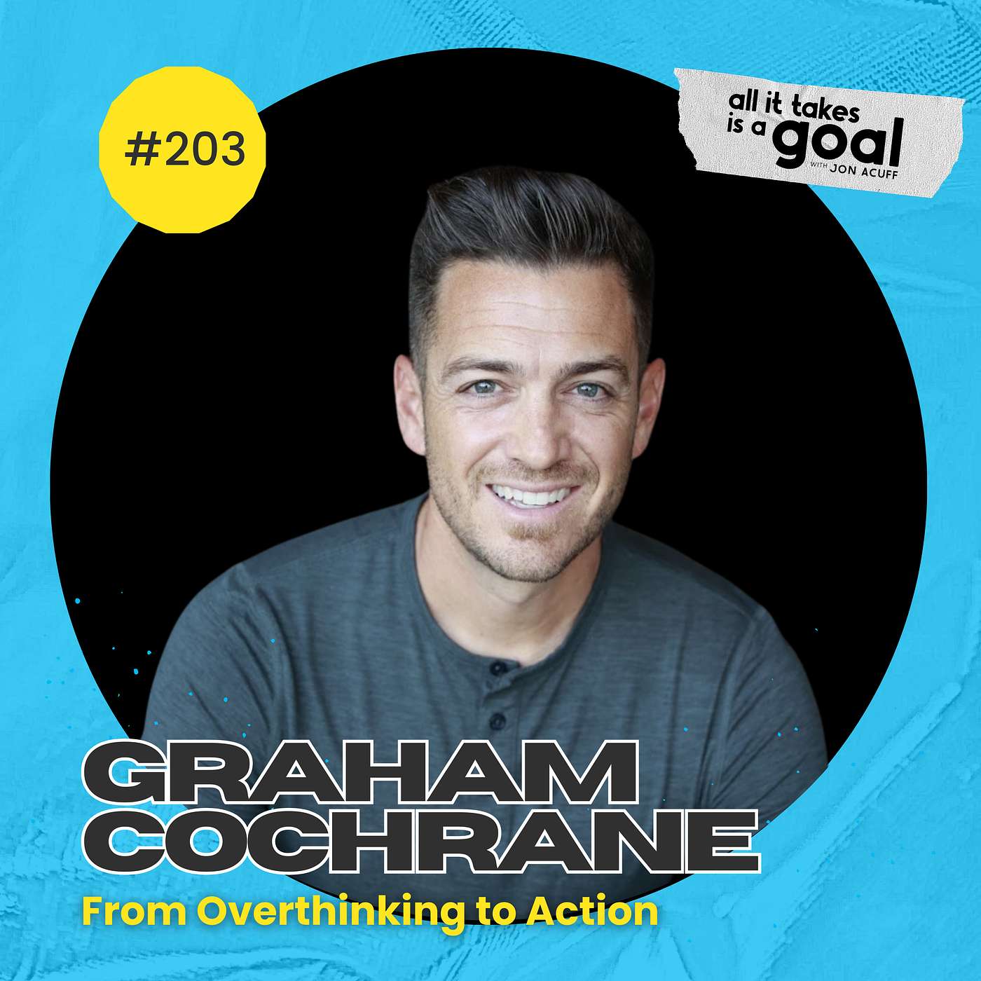 ATG 203: From Overthinking to Action: Graham Cochrane on Chasing Dreams and Embracing Change