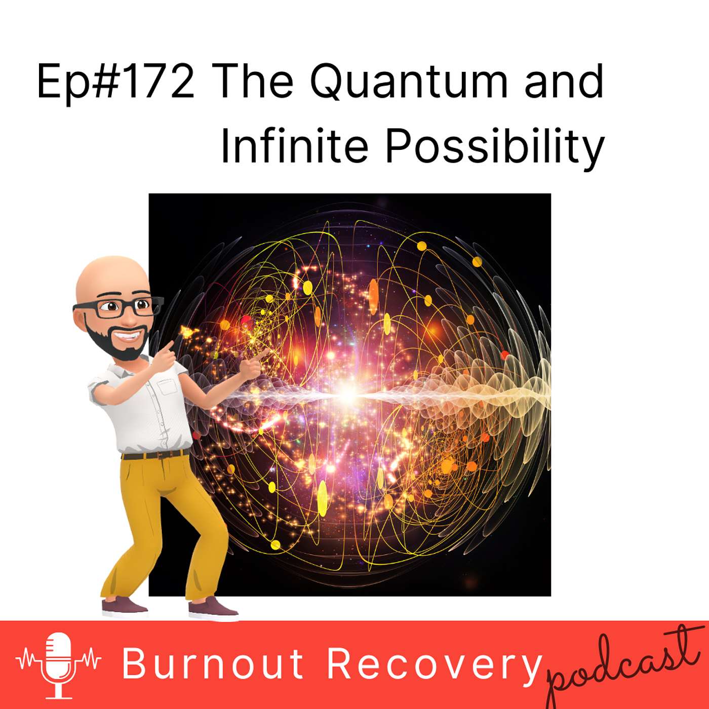 Ep#172 The Quantum and Infinite Possibility