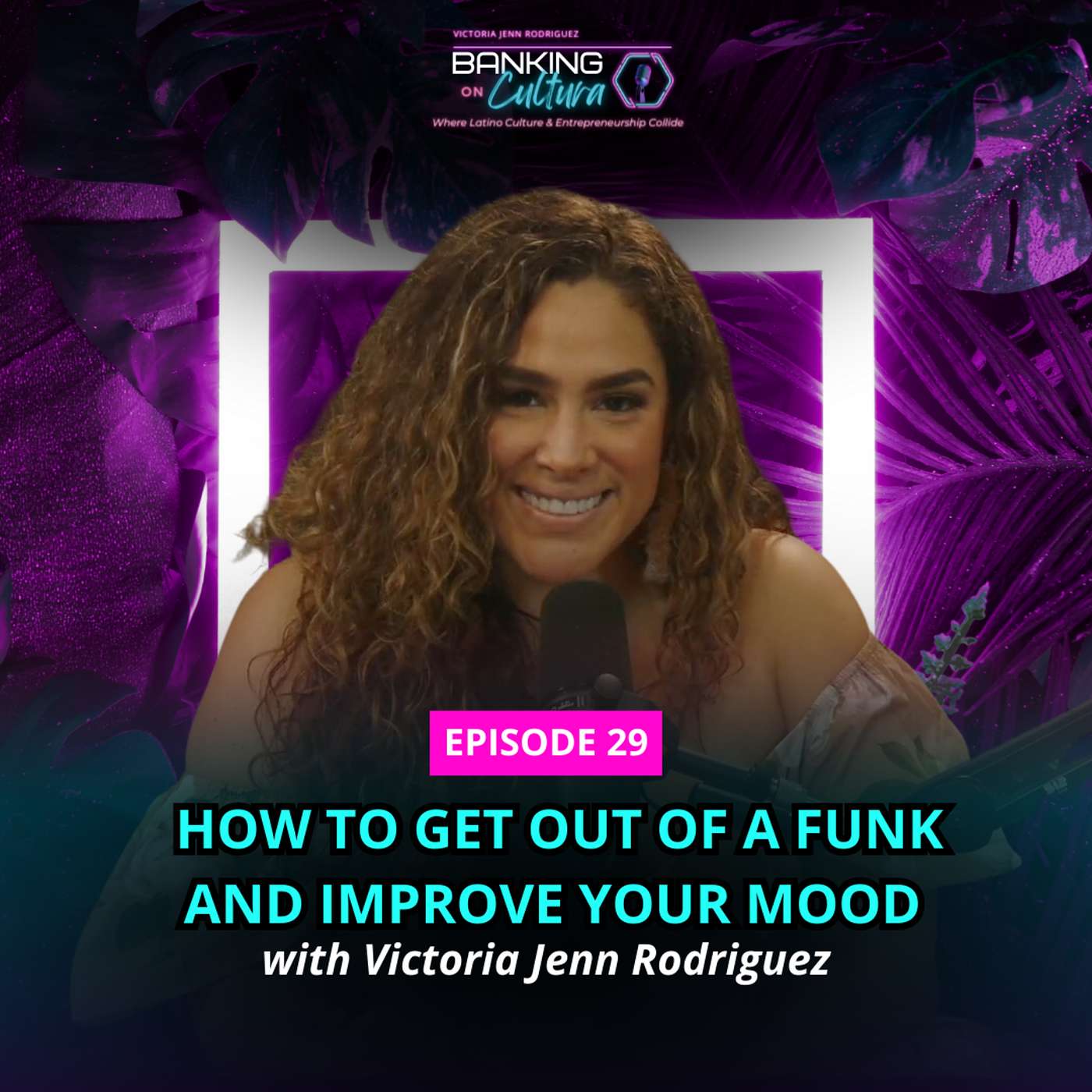 [Ep.29] How to Get Out of Your Funk and Improve Your Mood