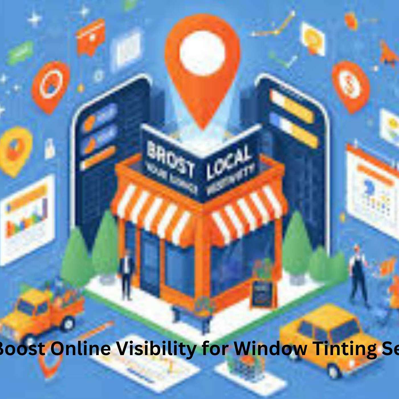 How to Boost Online Visibility for Window Tinting Services: Proven Strategies for Success