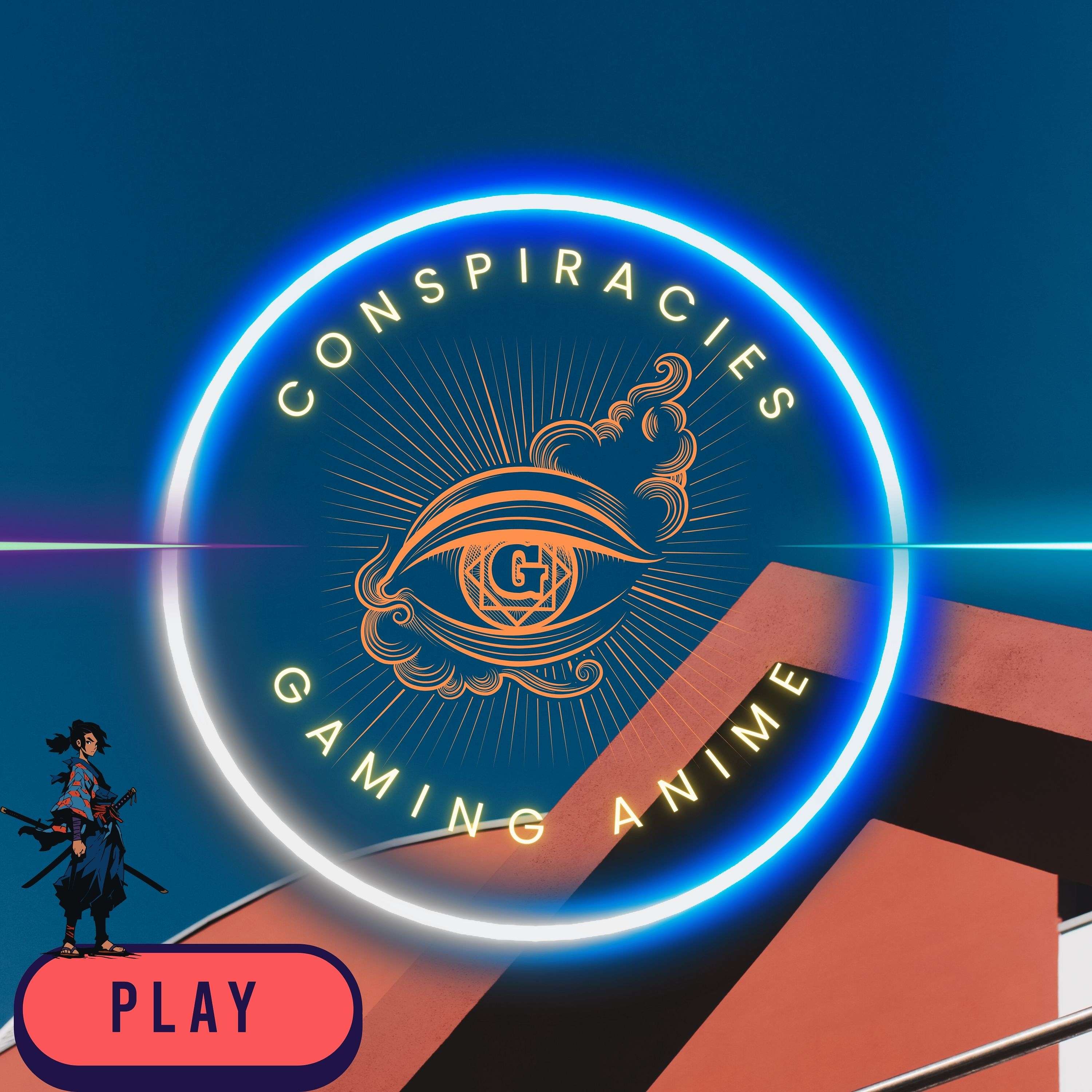 Conspiracies, Gaming, Anime