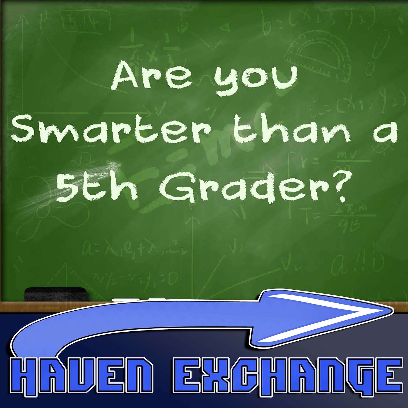 Are We Smarter Than a 5th Grader? - Haven Exchange #75