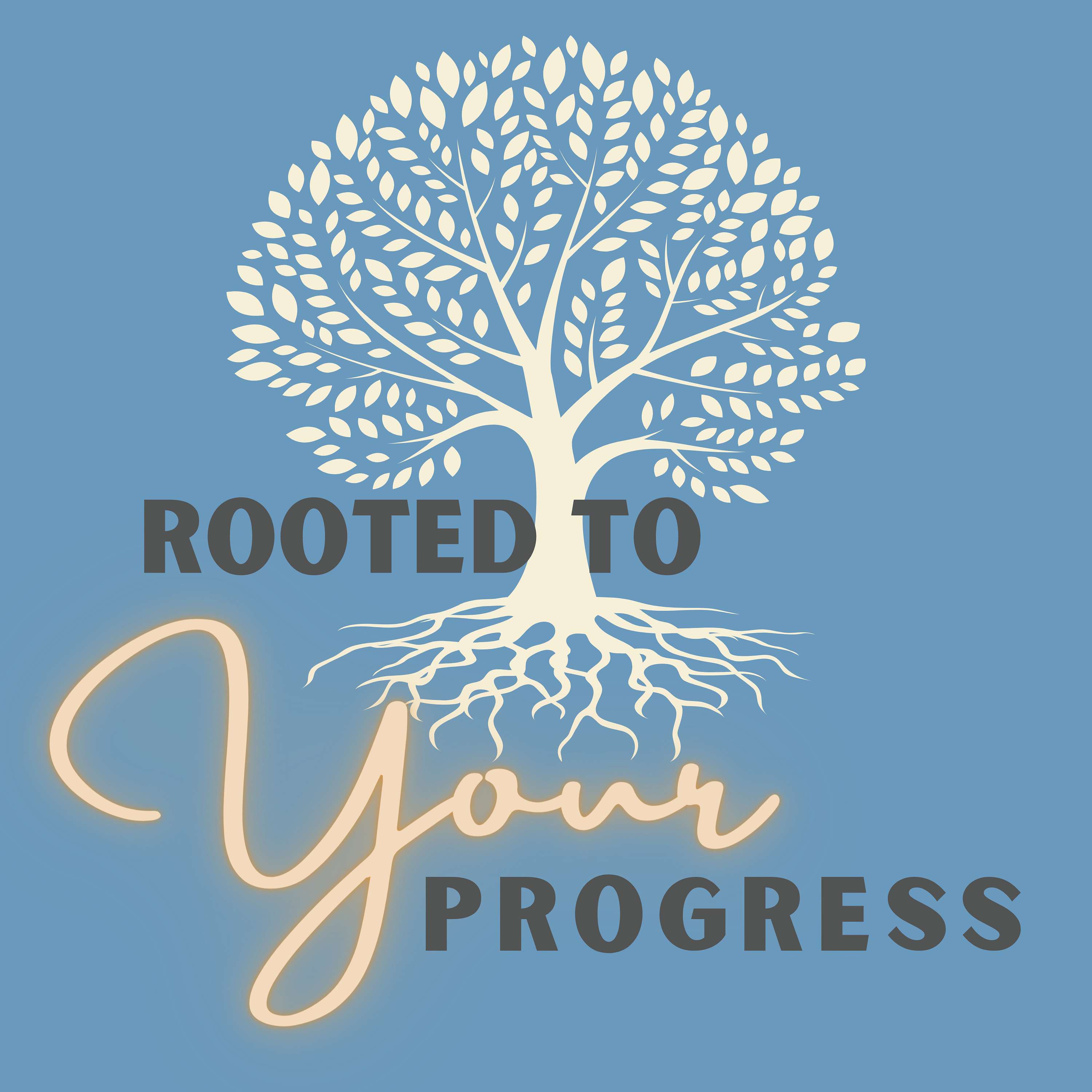 Rooted to Your Progress