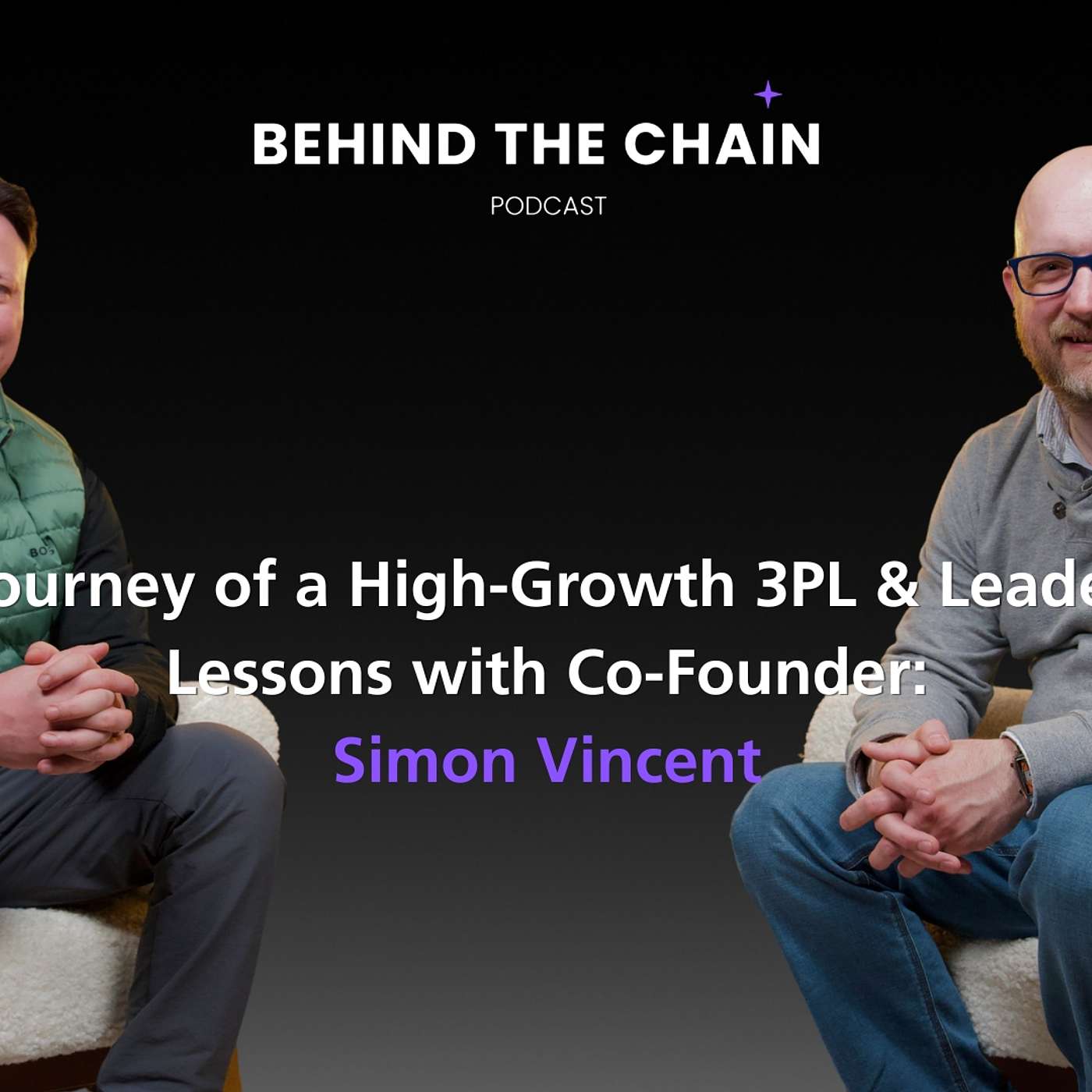 The Journey of a High-Growth 3PL & Leadership Lessons with: Co-Founder Simon Vincent