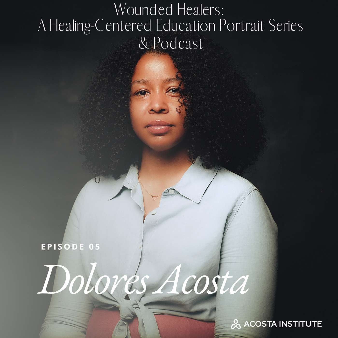 S2 Ep 5: Wounded Healing with Dolores Acosta