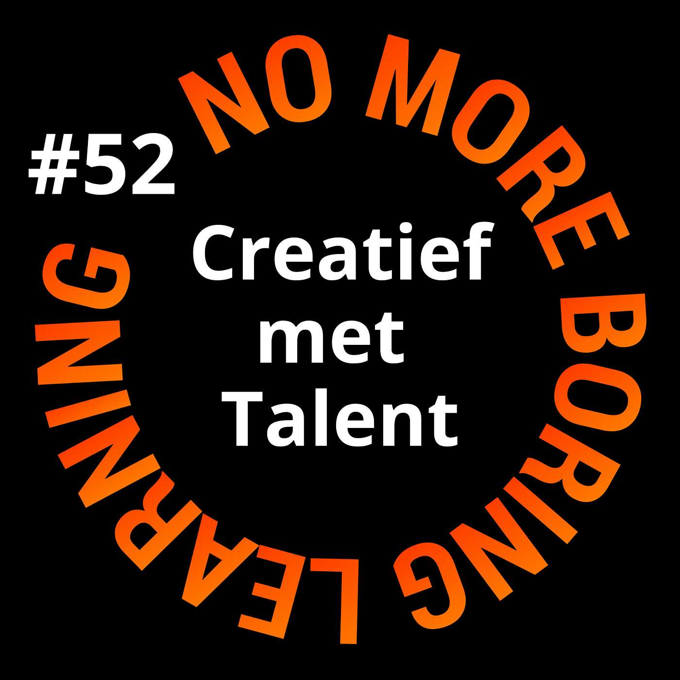 52. Creatief met talent: vanaf nu is het verboden competenties en talenten te verwarren.