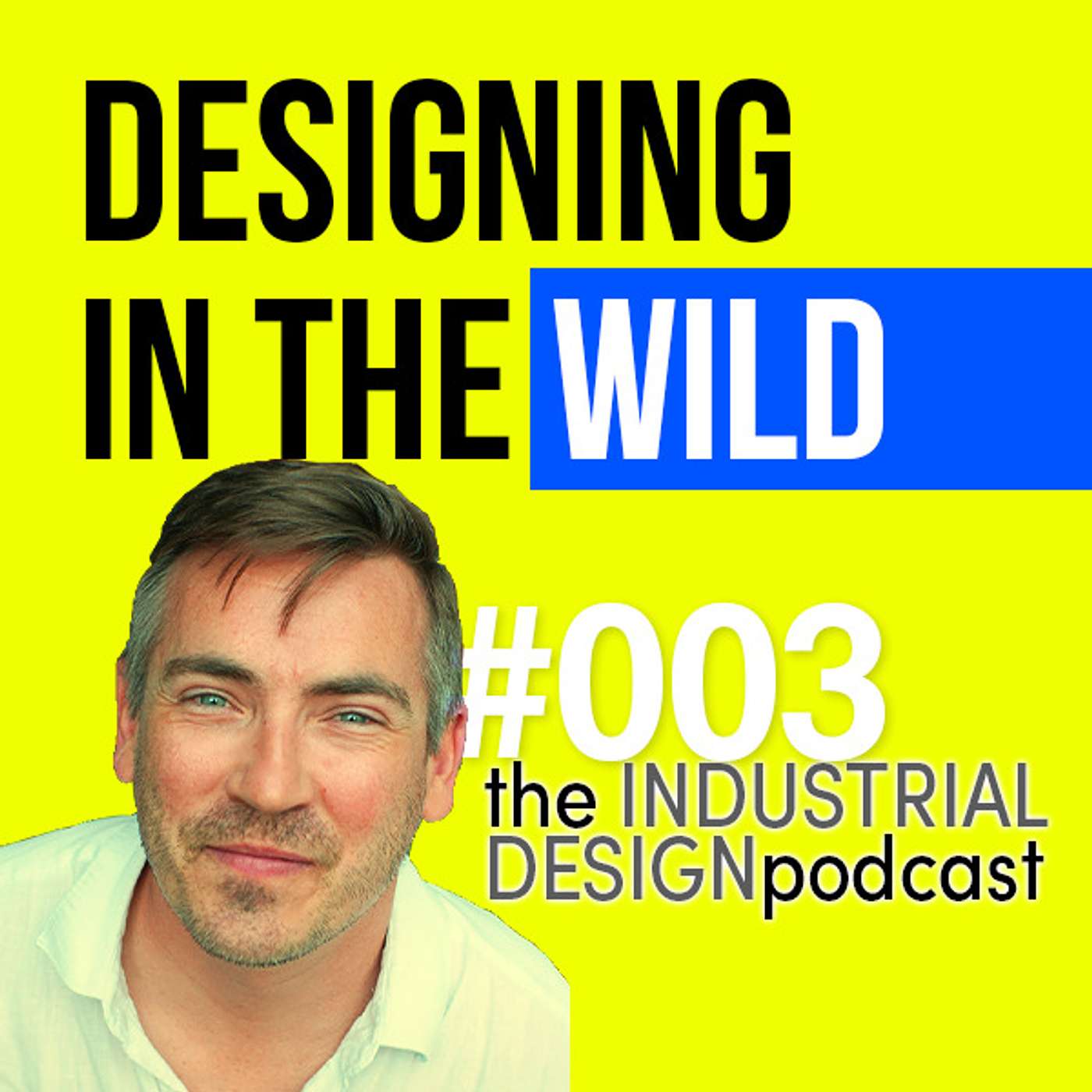 Designing in the Wild: The Industrial Design Podcast