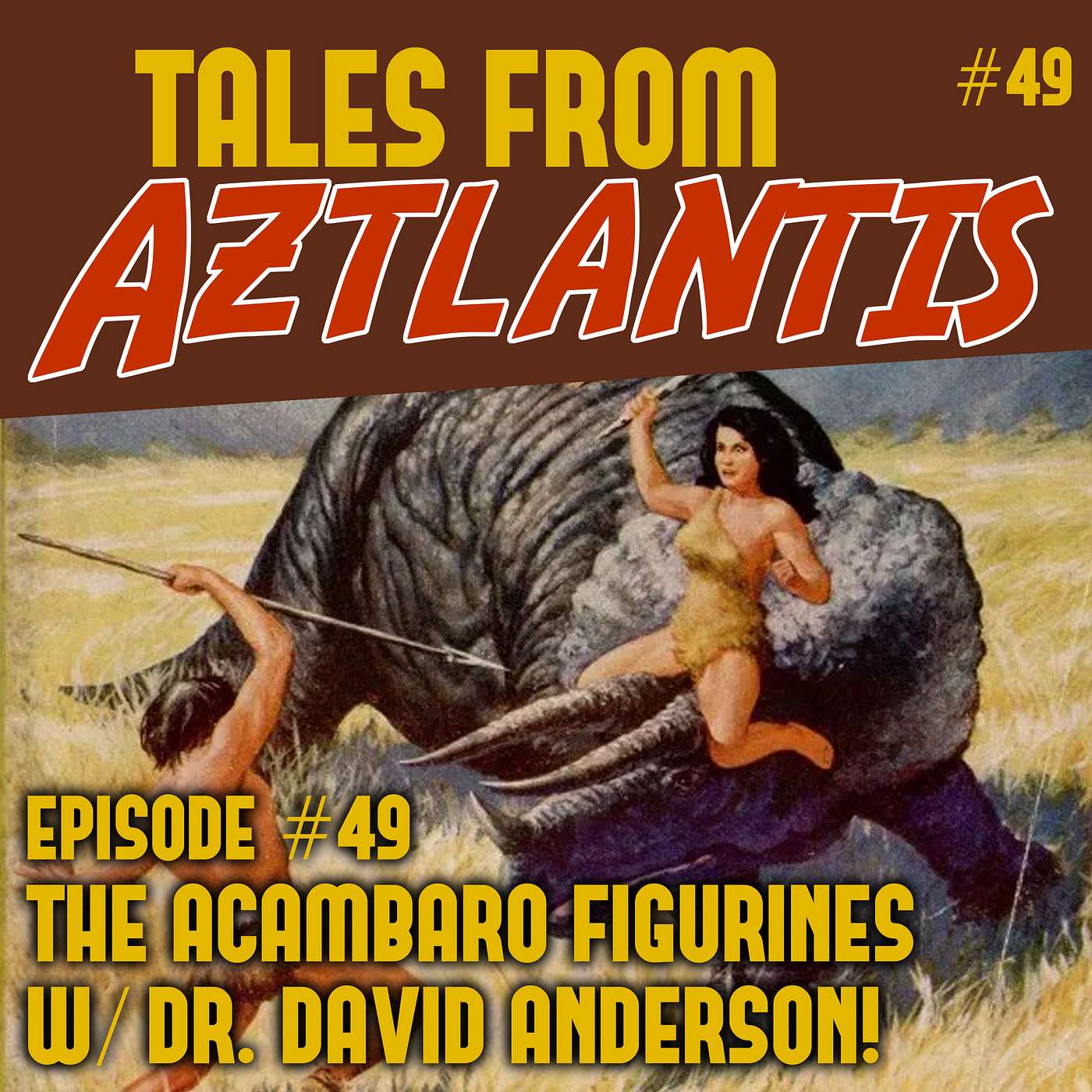 Episode 49: The Acambaro Figurines w/ Dr. David Anderson!