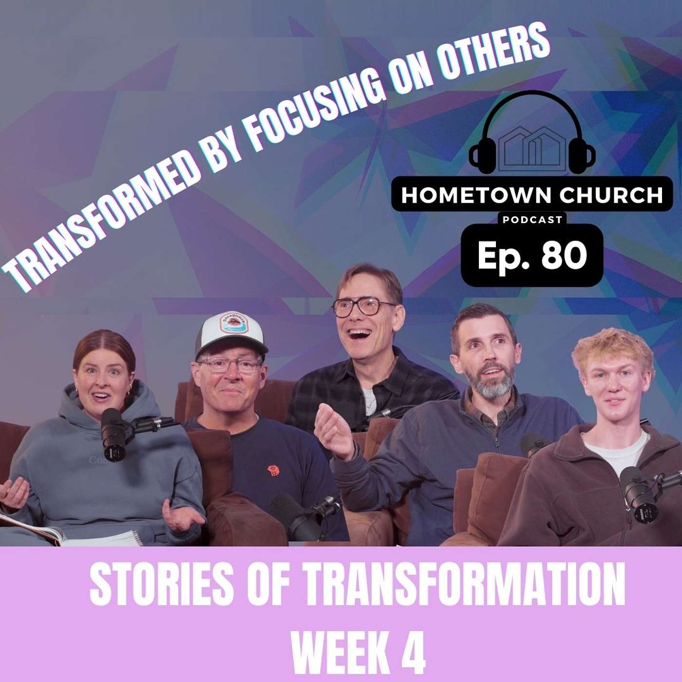 Transformed By Focusing On Others | Stories of Transformation Week 4 | Hometown Church Podcast Ep 80